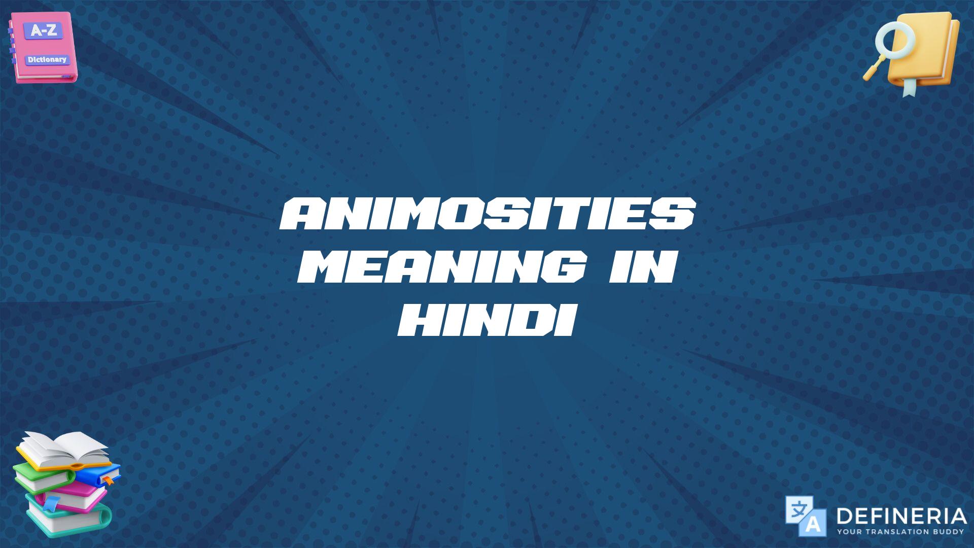 Animosities Meaning In Hindi