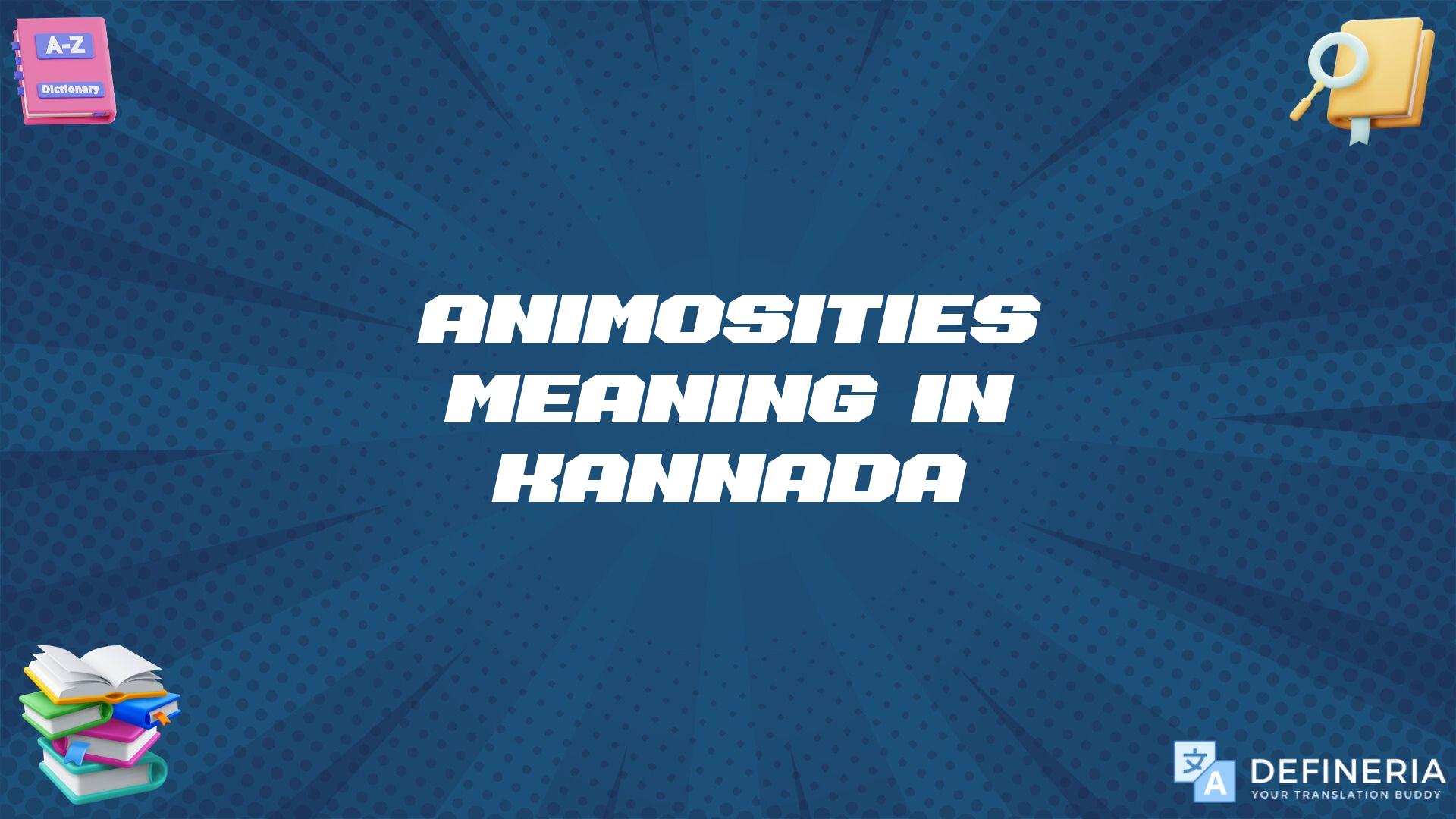 Animosities Meaning In Kannada