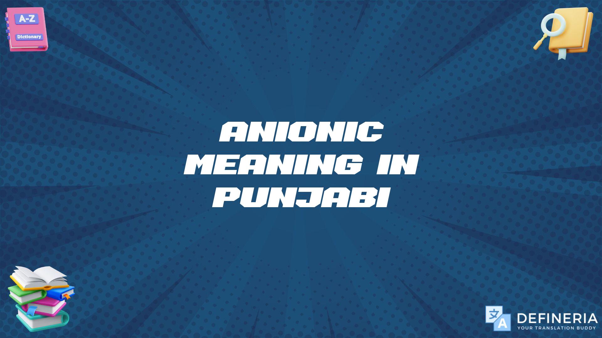 Anionic Meaning In Punjabi