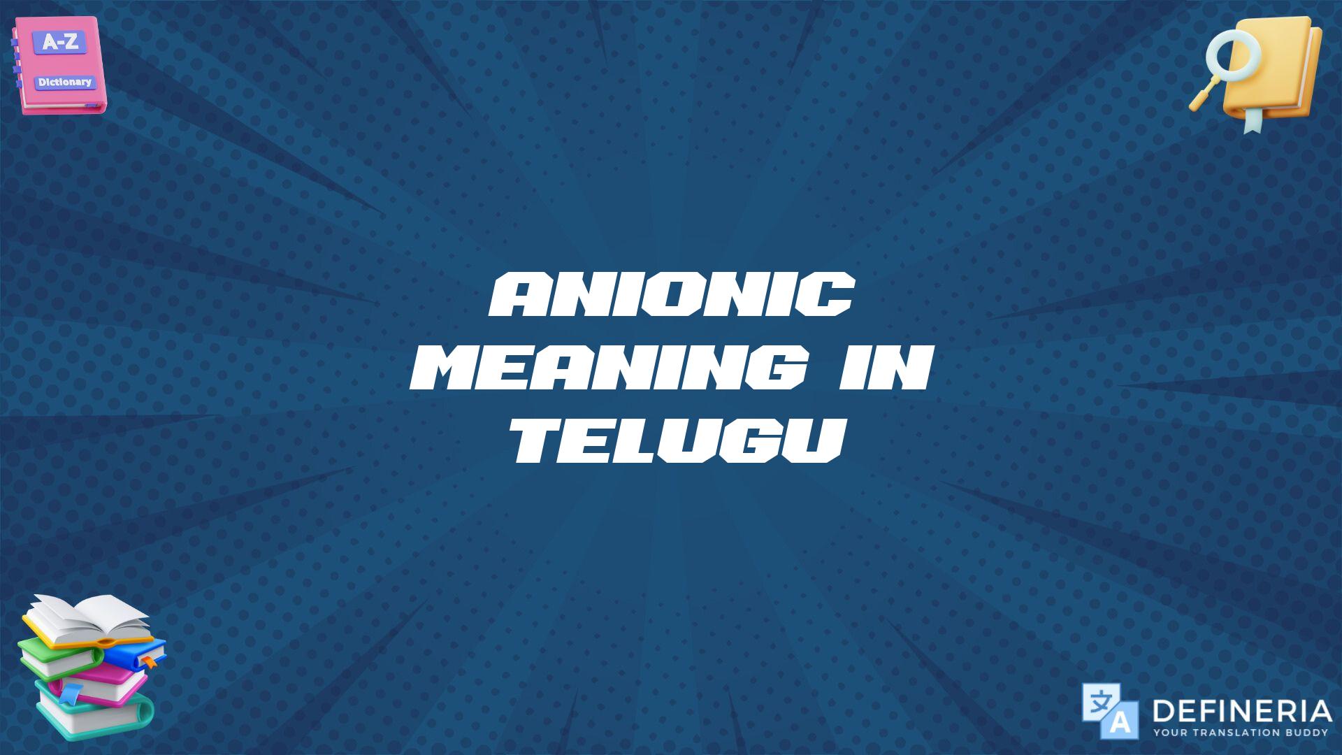 Anionic Meaning In Telugu