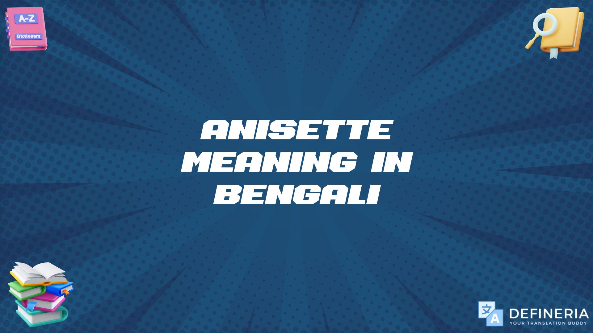 Anisette Meaning In Bengali