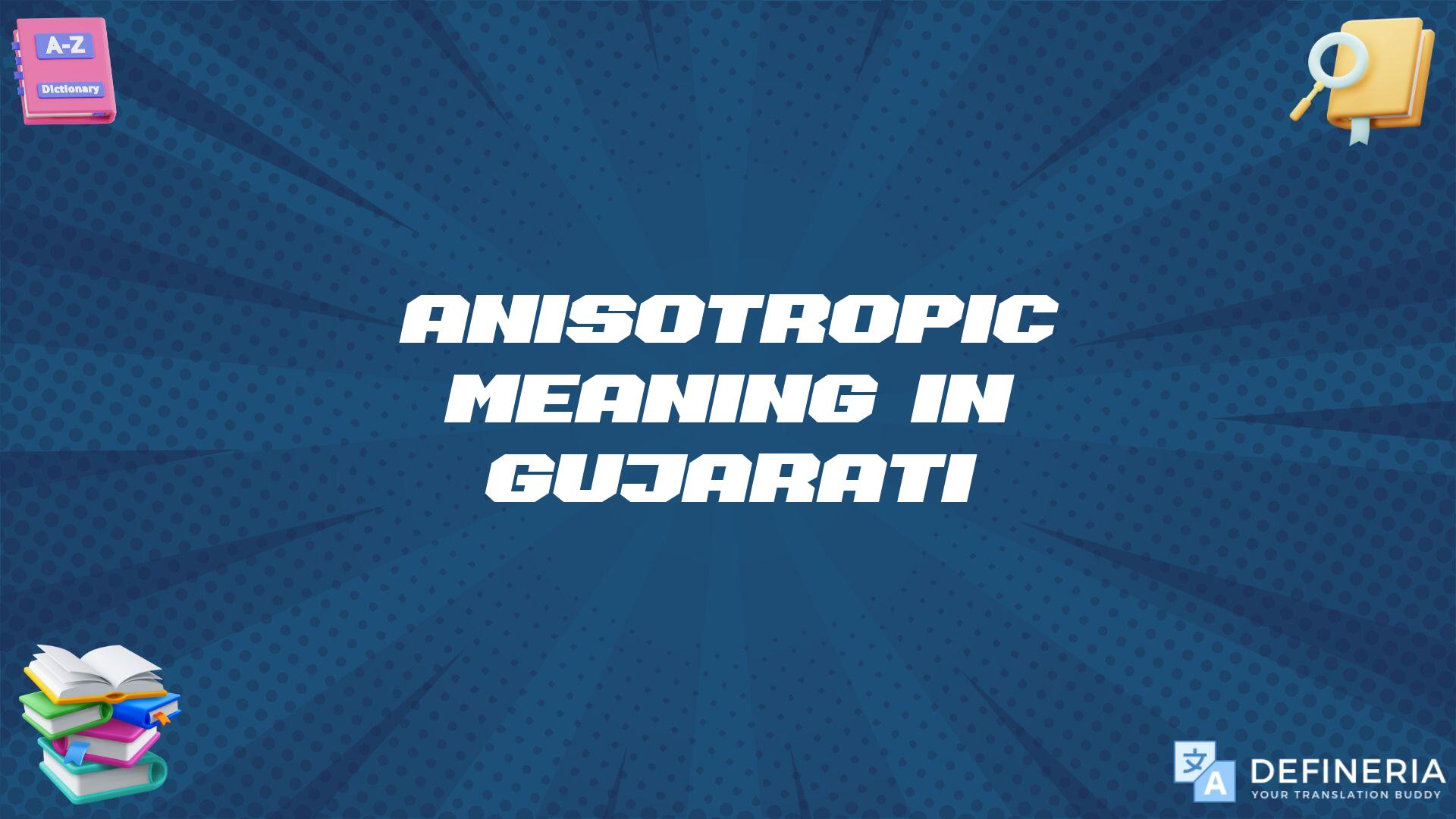 Anisotropic Meaning In Gujarati