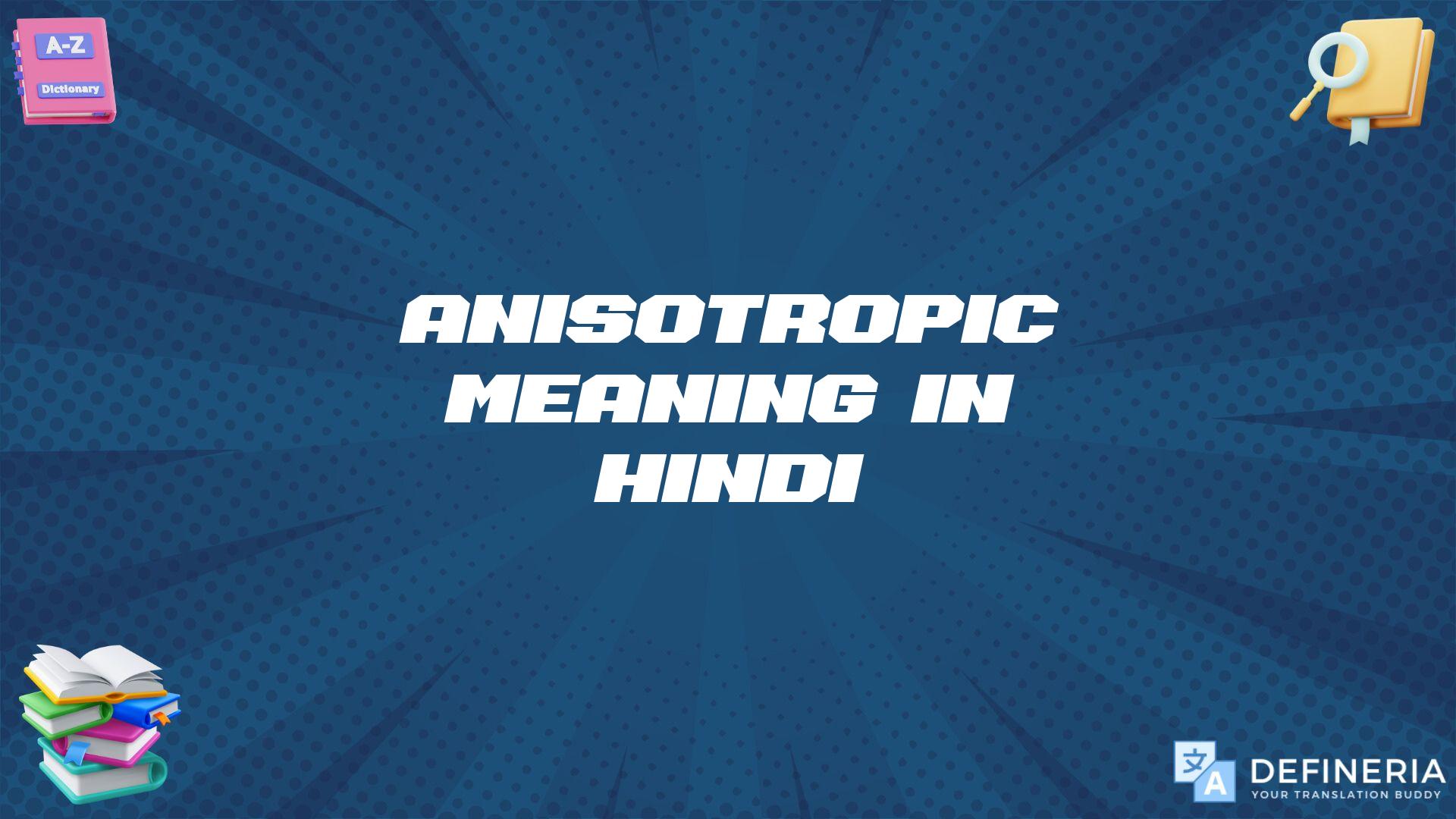 Anisotropic Meaning In Hindi