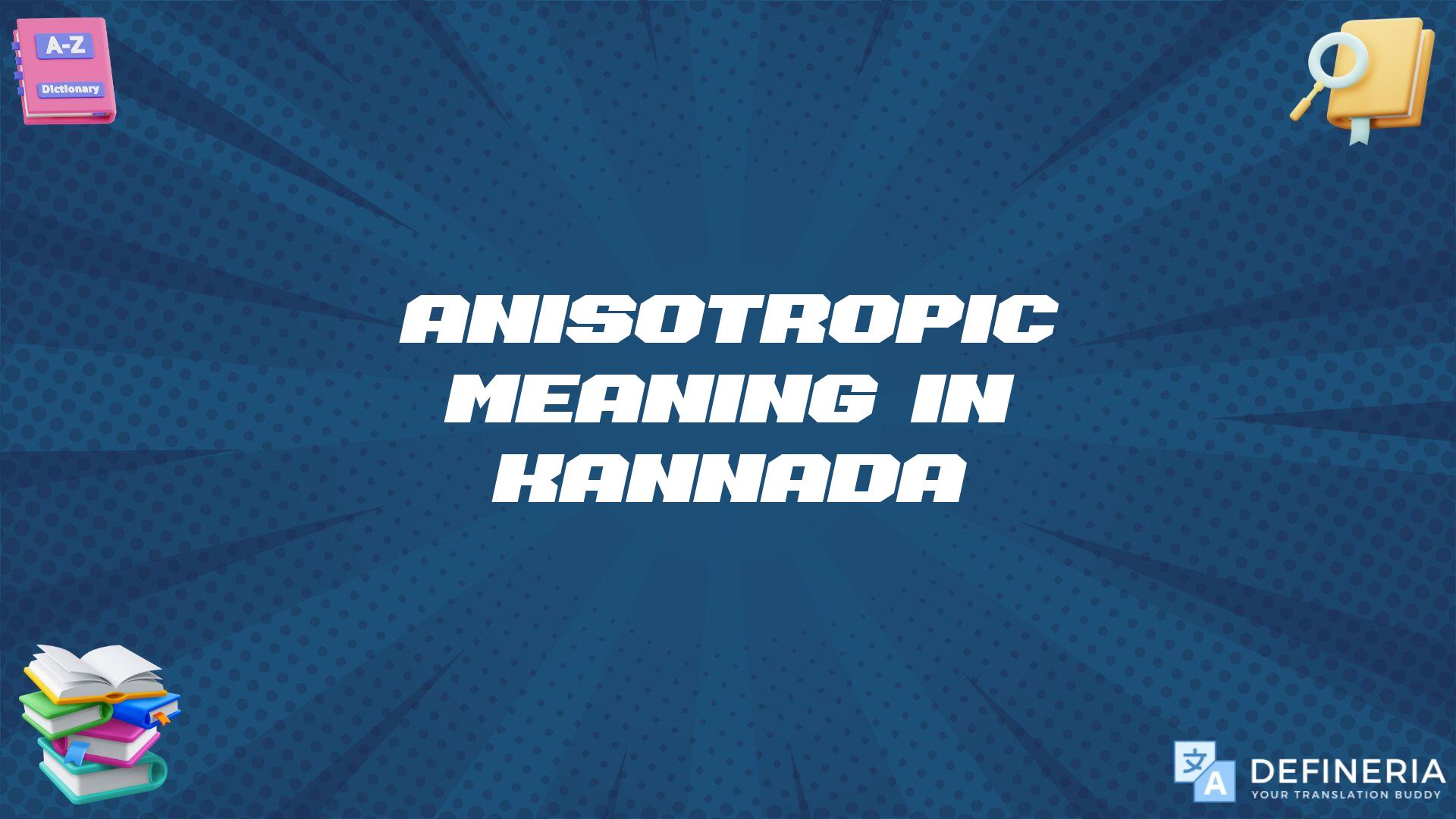 Anisotropic Meaning In Kannada