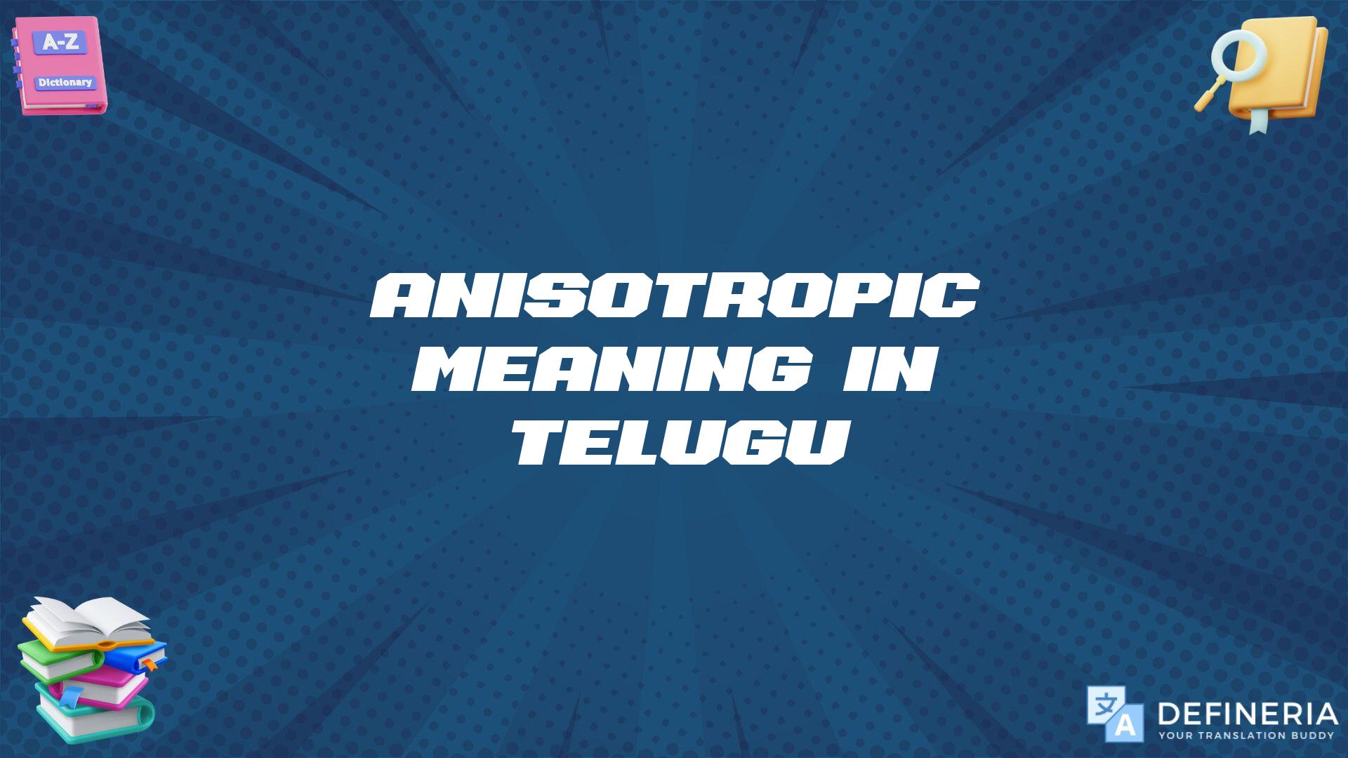 Anisotropic Meaning In Telugu