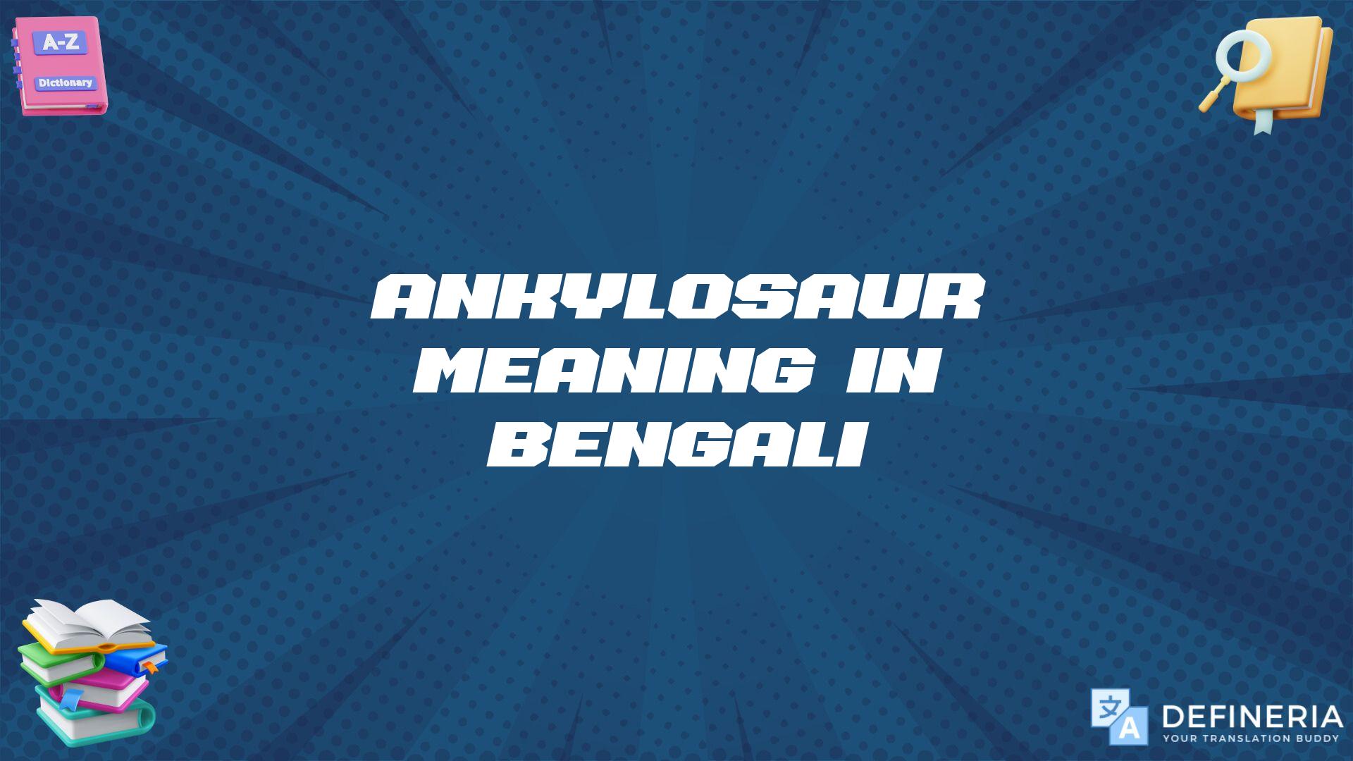 Ankylosaur Meaning In Bengali