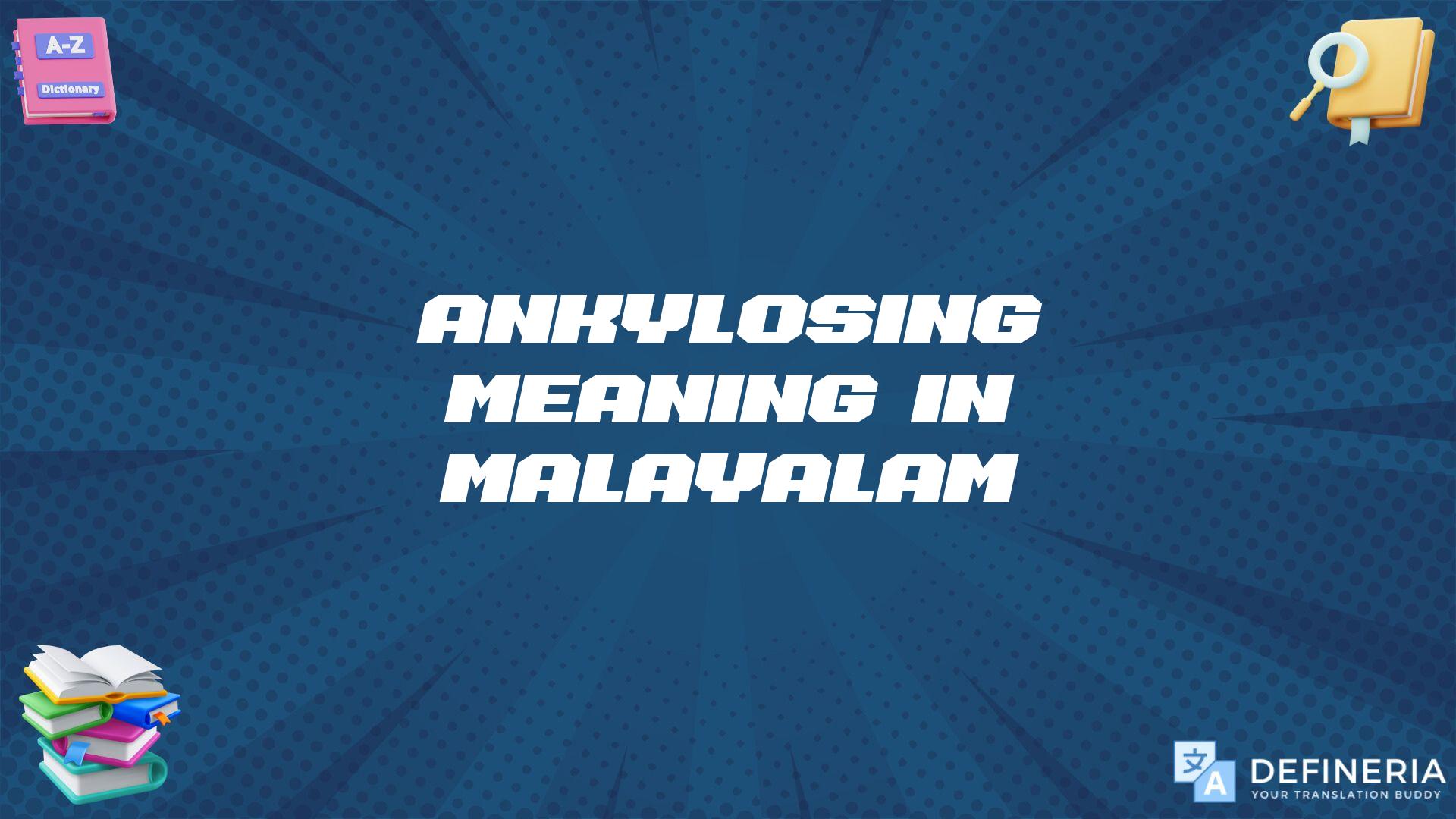 Ankylosing Meaning In Malayalam