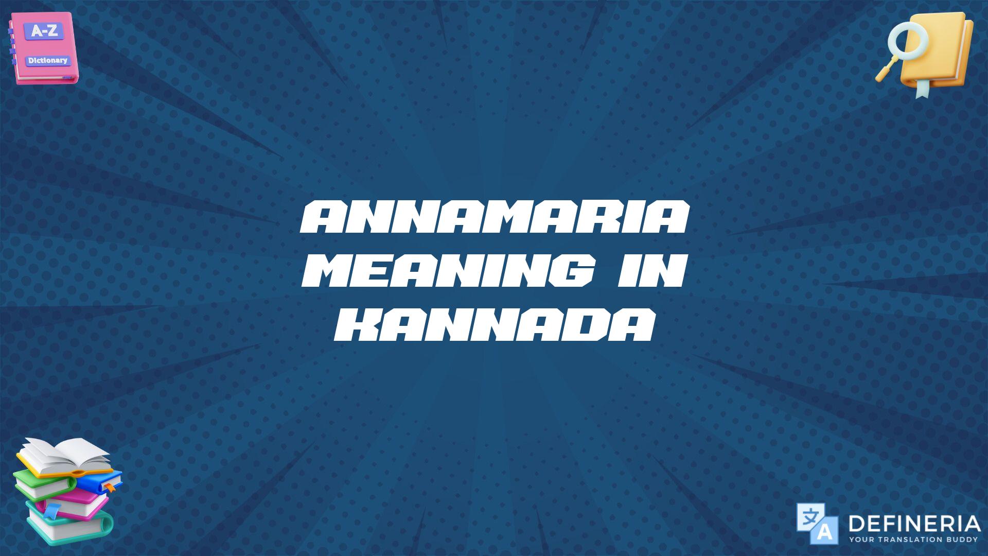 Annamaria Meaning In Kannada