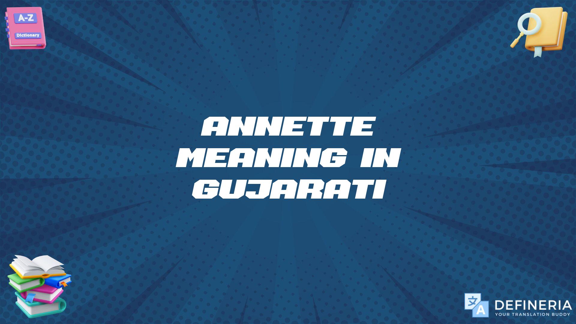 Annette Meaning In Gujarati