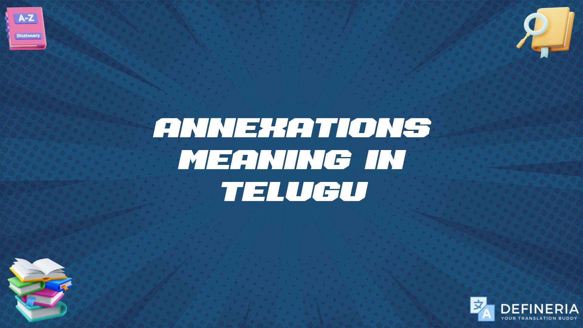 Annexations Meaning In Telugu