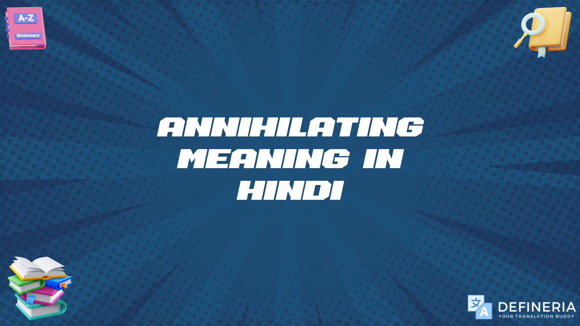 Annihilating Meaning In Hindi