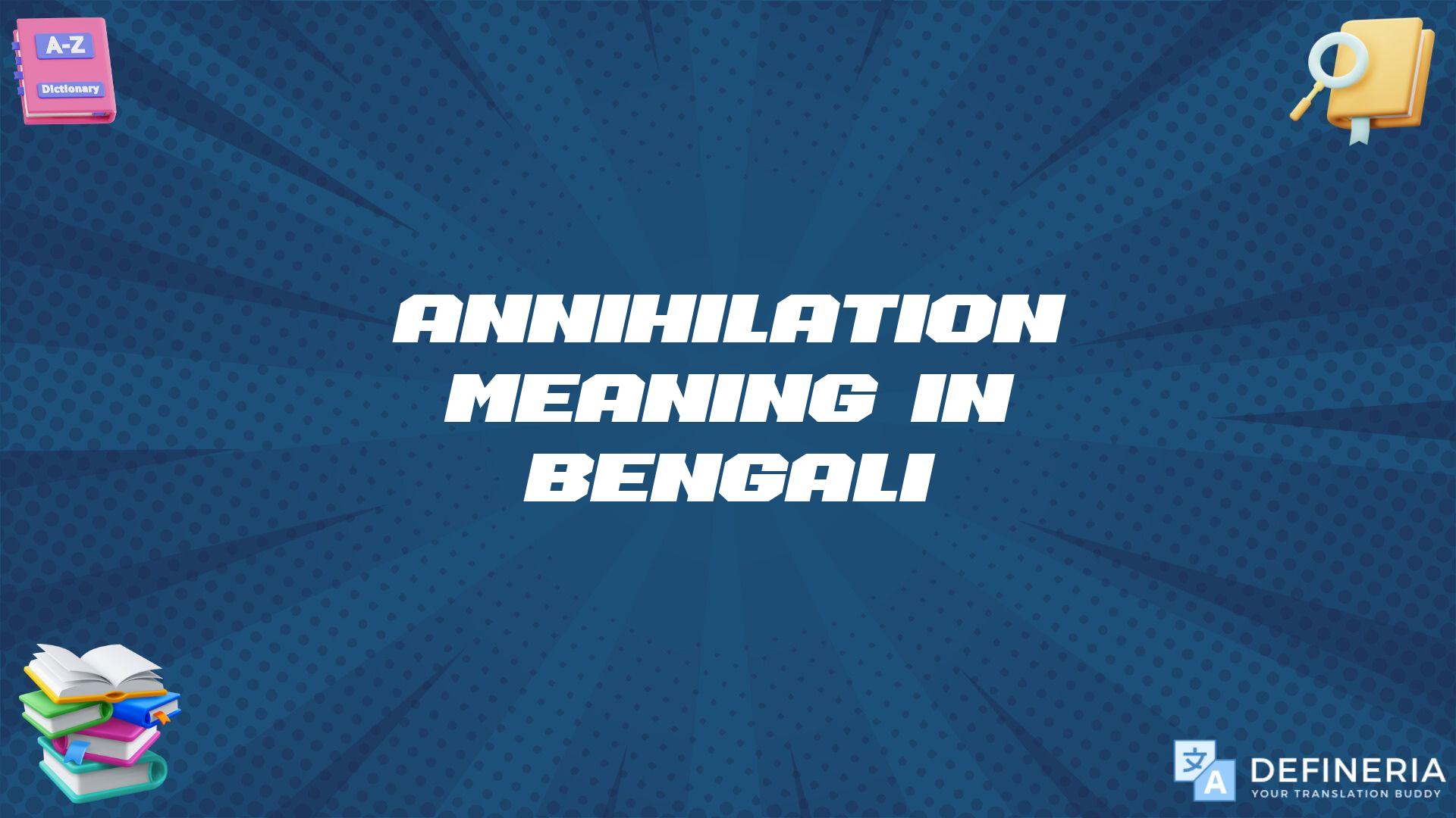 Annihilation Meaning In Bengali