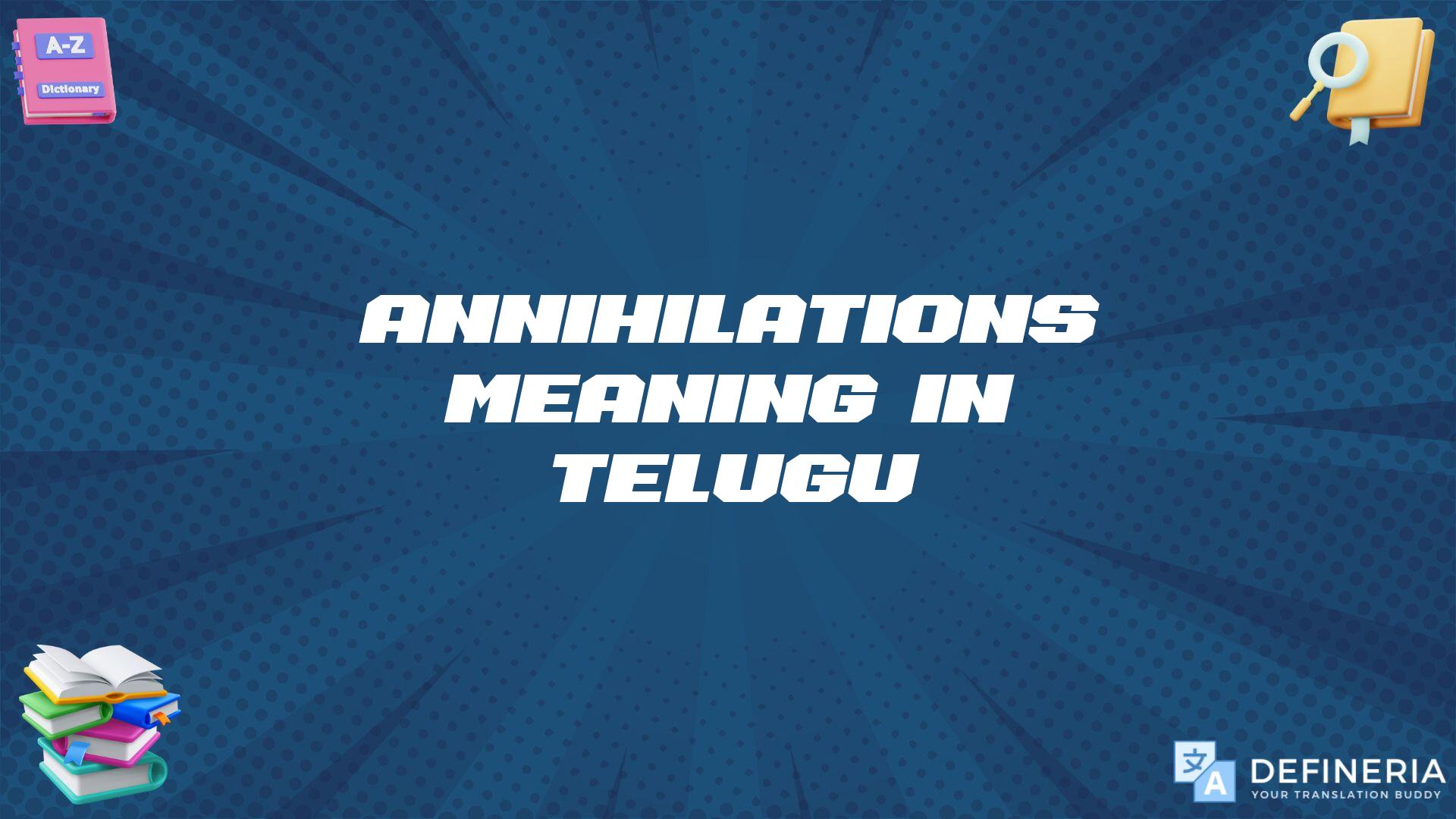 Annihilations Meaning In Telugu