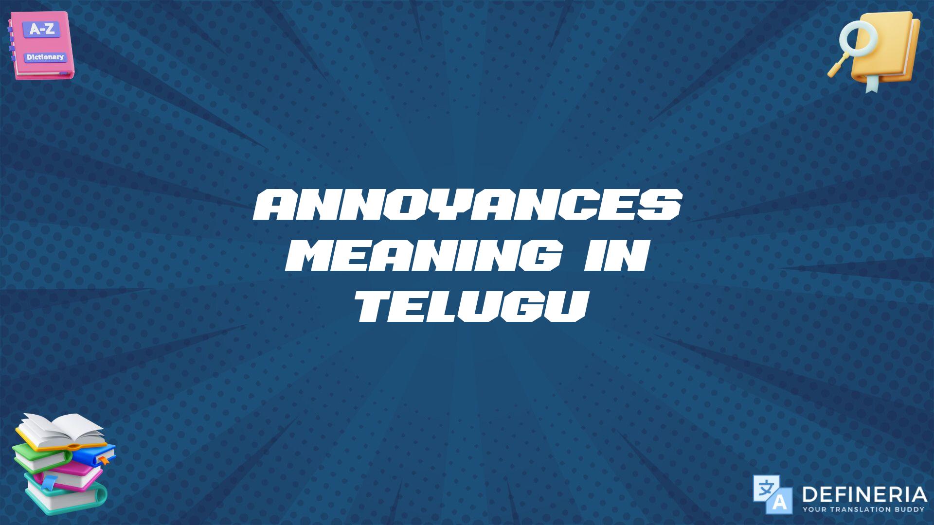 Annoyances Meaning In Telugu