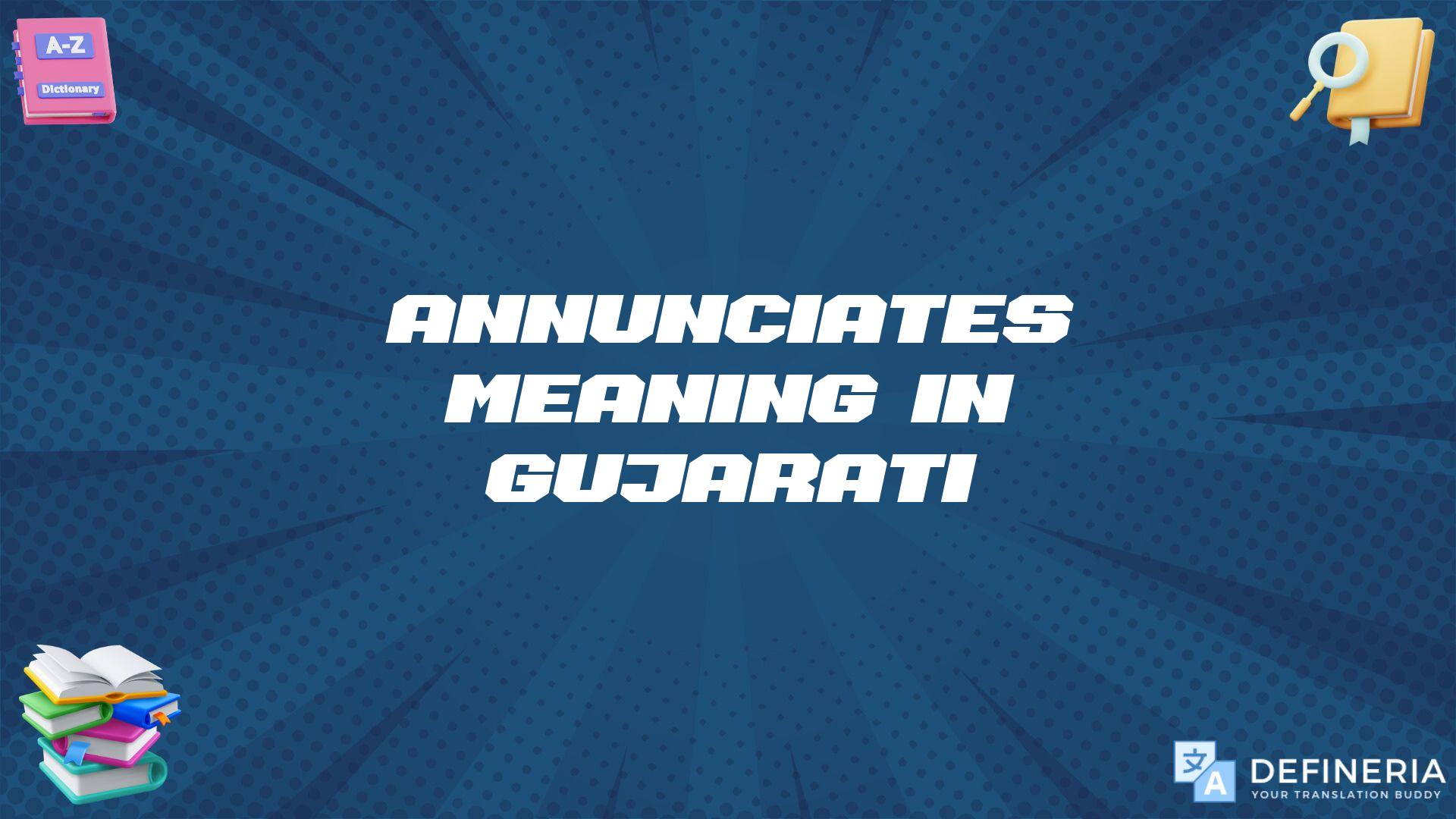 Annunciates Meaning In Gujarati