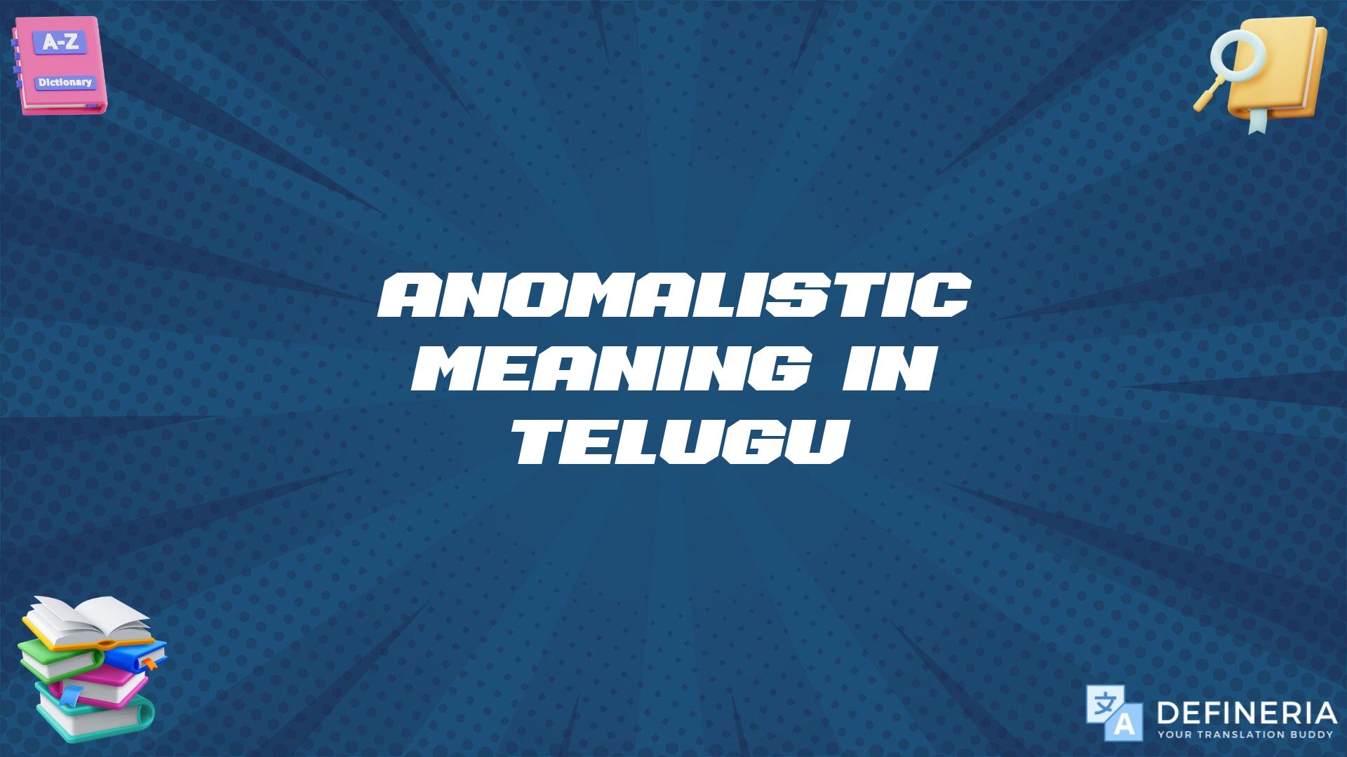 Anomalistic Meaning In Telugu