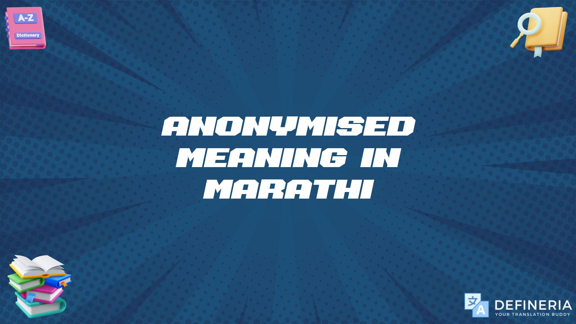 Anonymised Meaning In Marathi