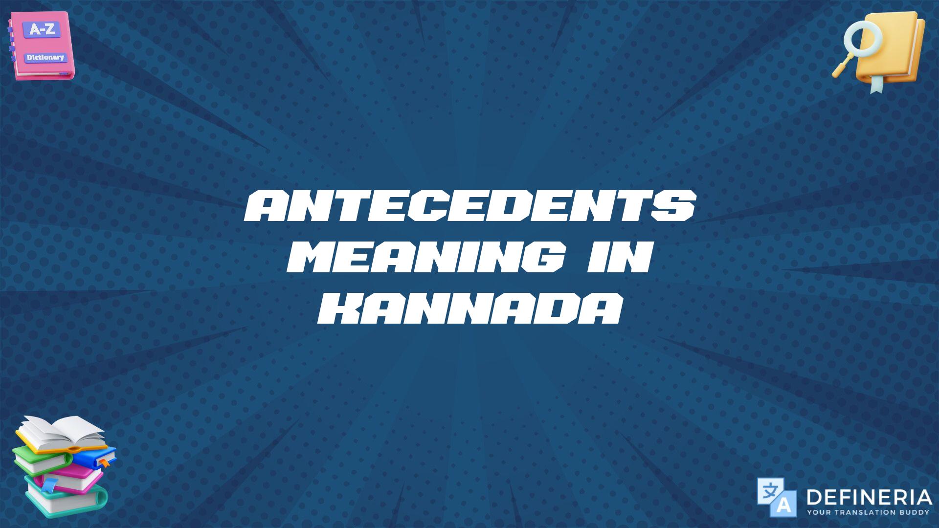 Antecedents Meaning In Kannada