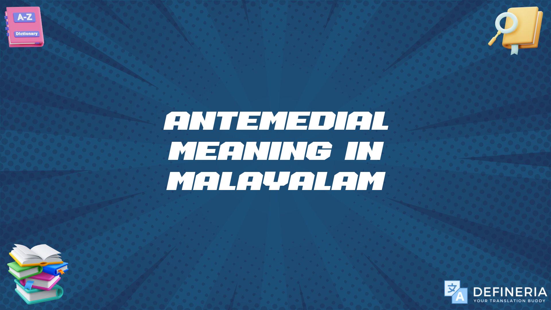 Antemedial Meaning In Malayalam