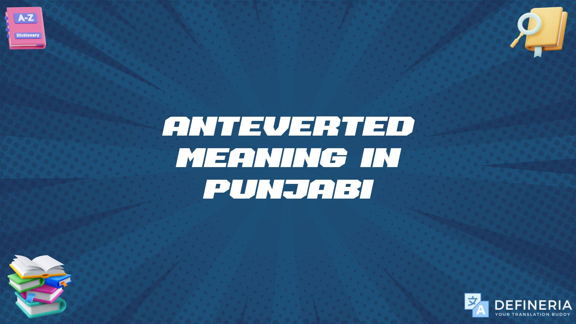 Anteverted Meaning In Punjabi