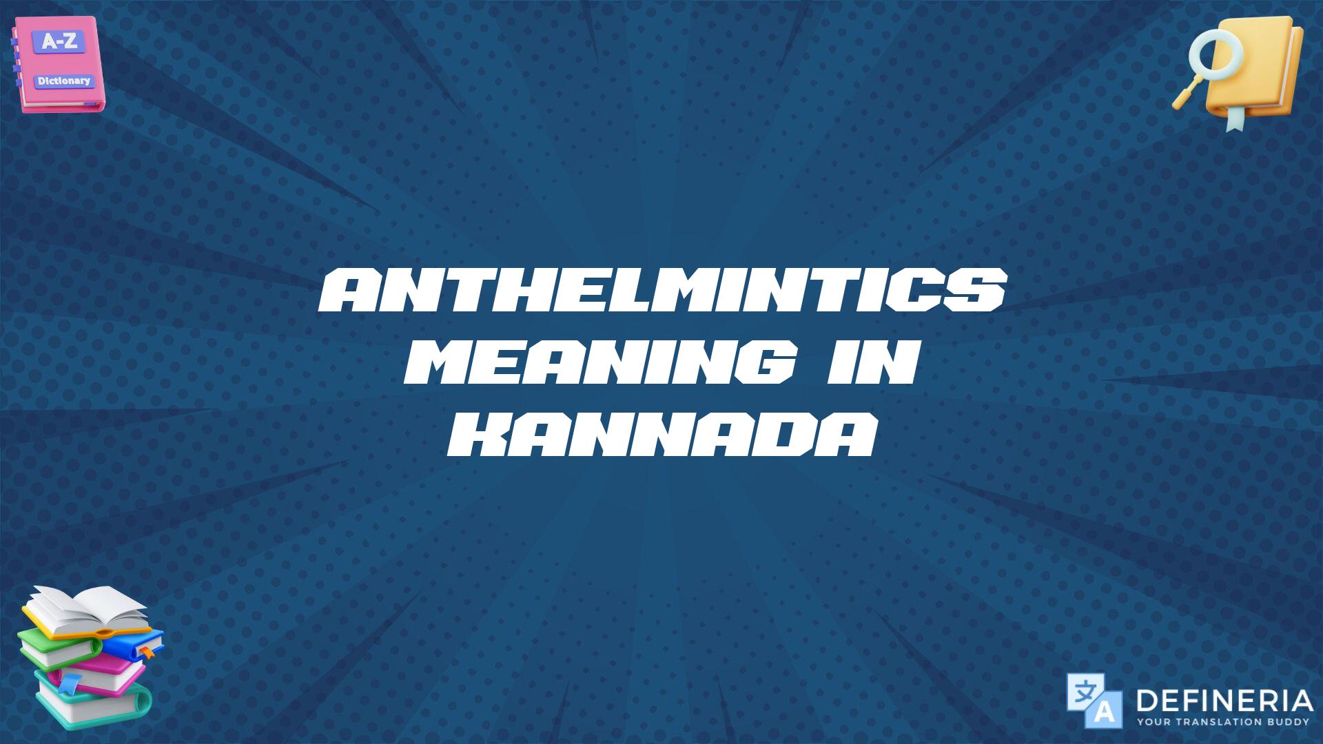 Anthelmintics Meaning In Kannada