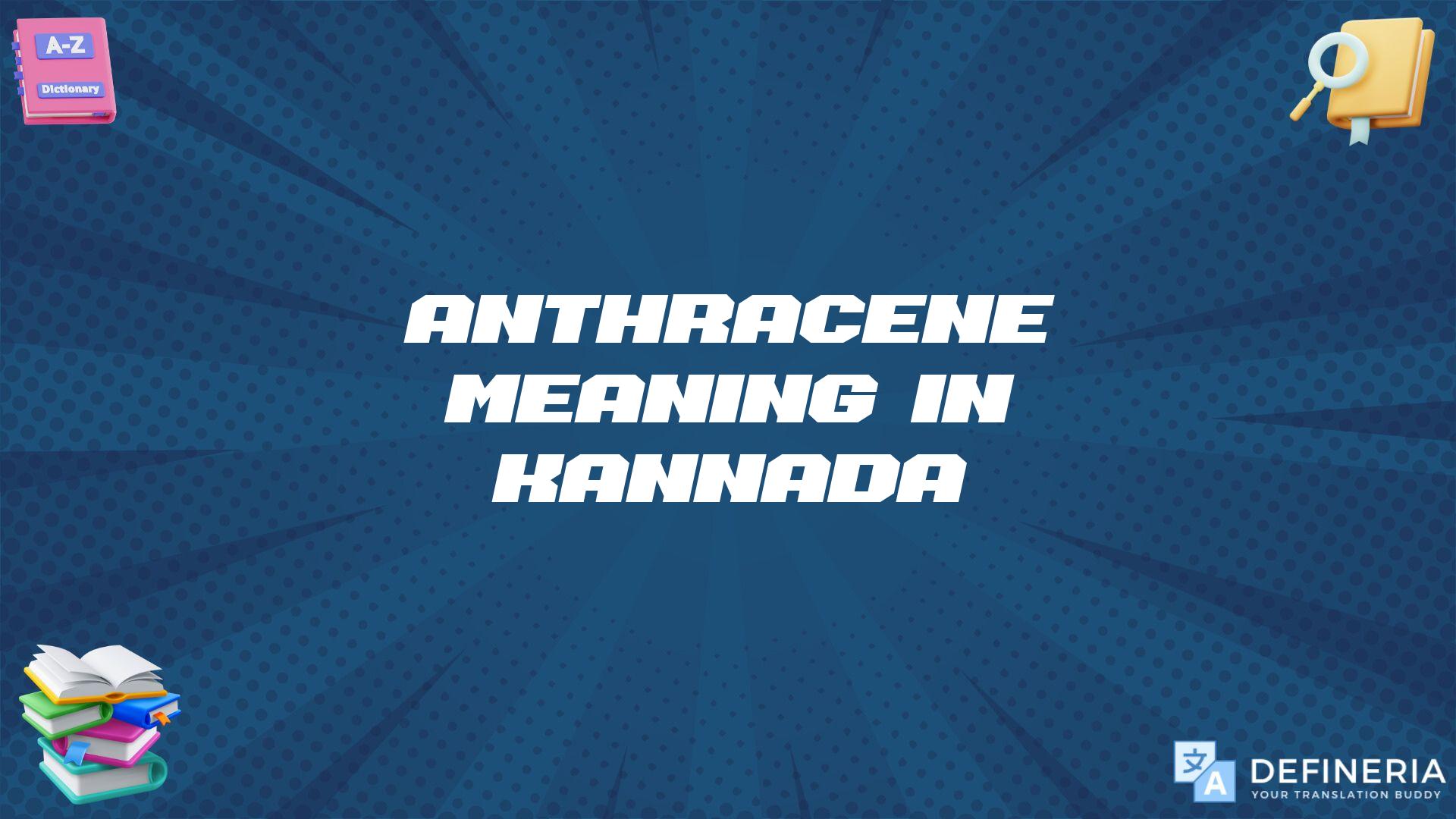 Anthracene Meaning In Kannada