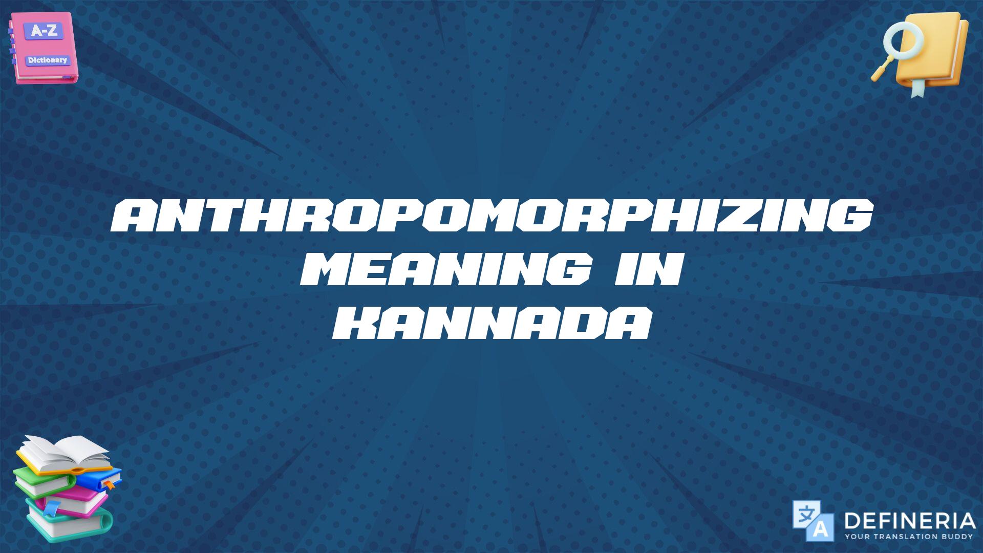 Anthropomorphizing Meaning In Kannada