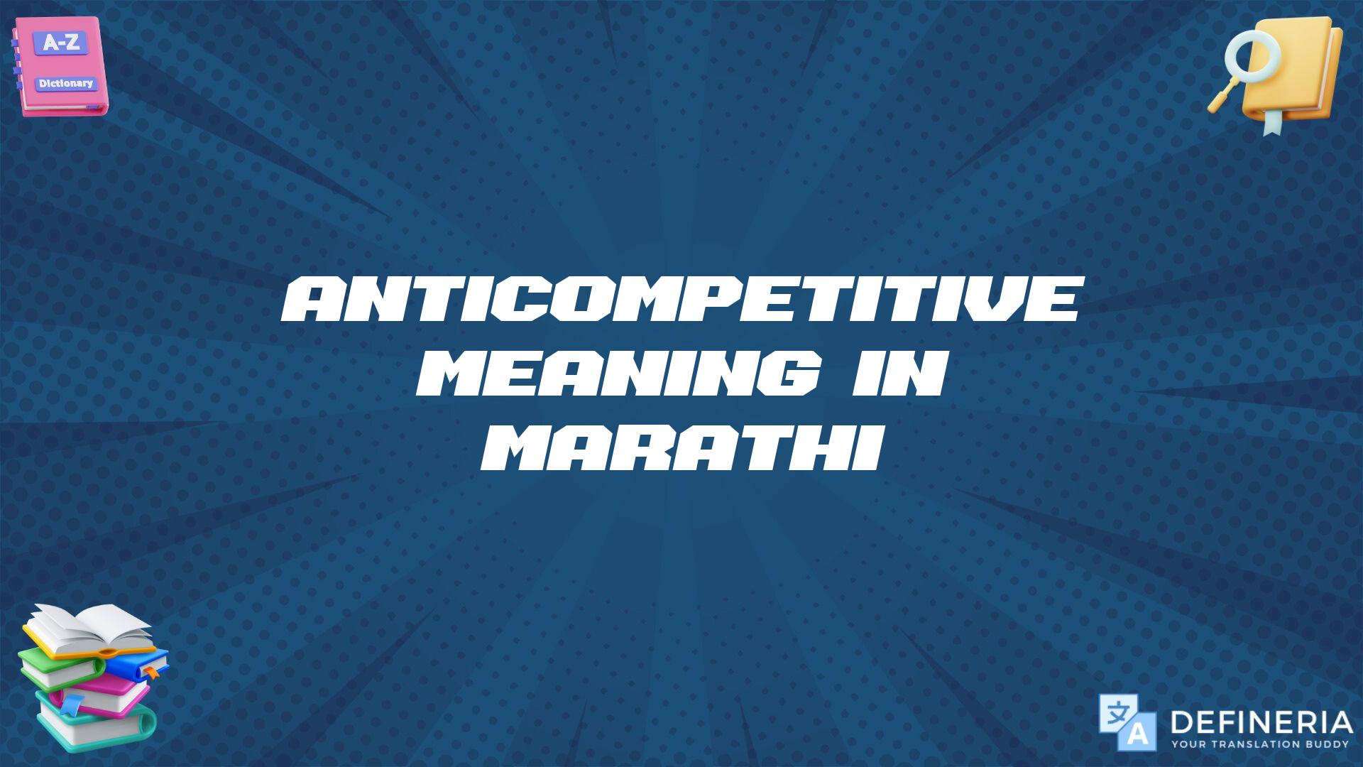 Anticompetitive Meaning In Marathi