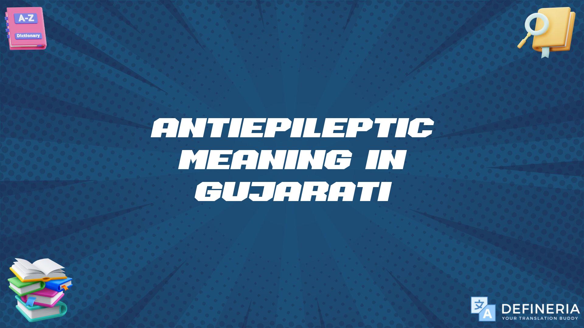 Antiepileptic Meaning In Gujarati