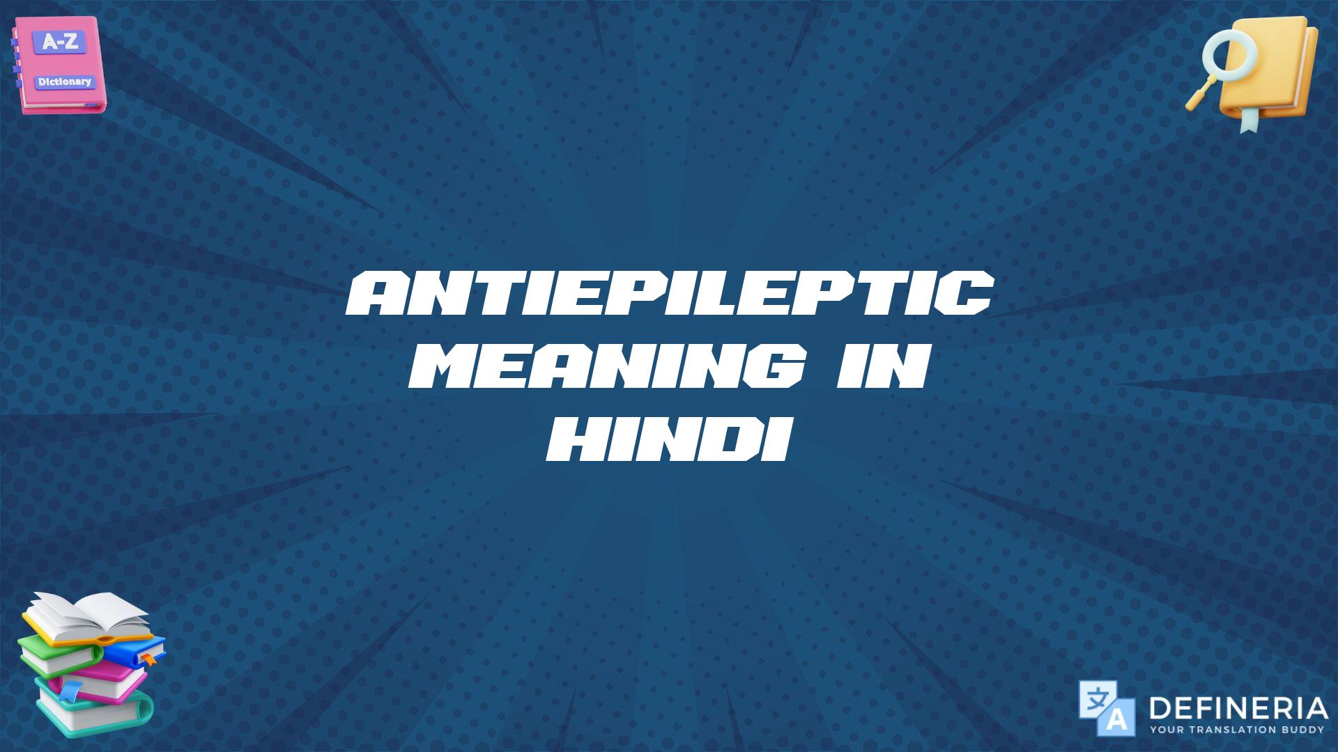 Antiepileptic Meaning In Hindi