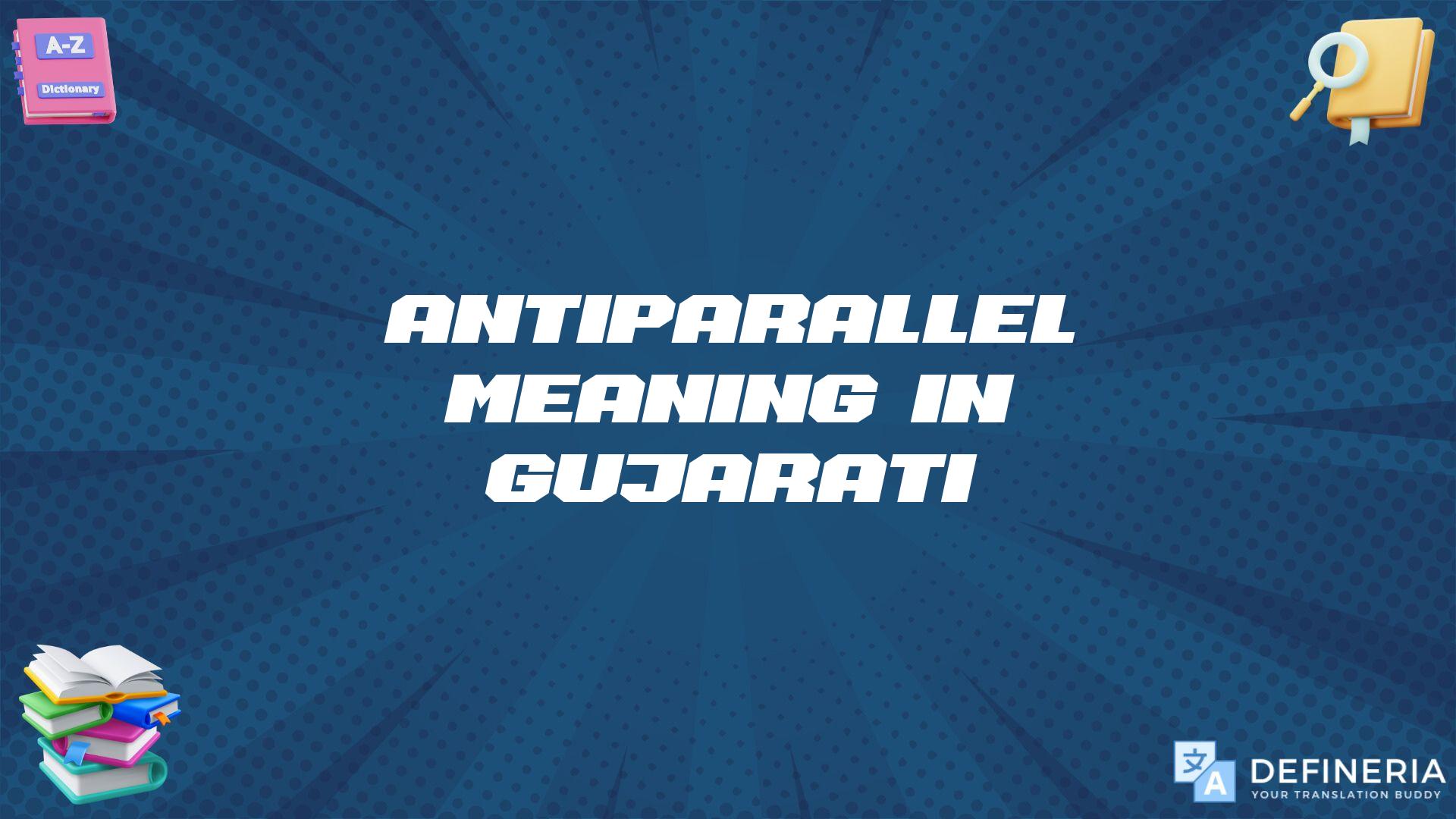 Antiparallel Meaning In Gujarati