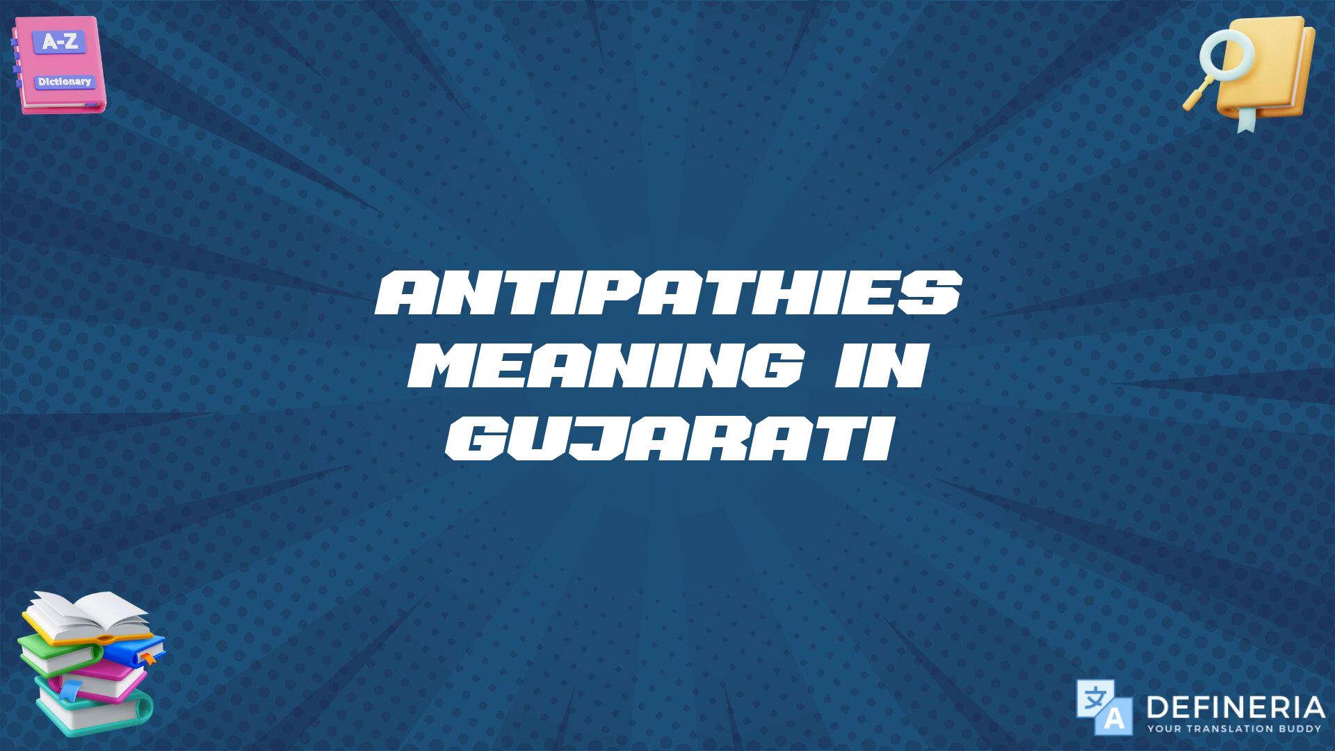 Antipathies Meaning In Gujarati