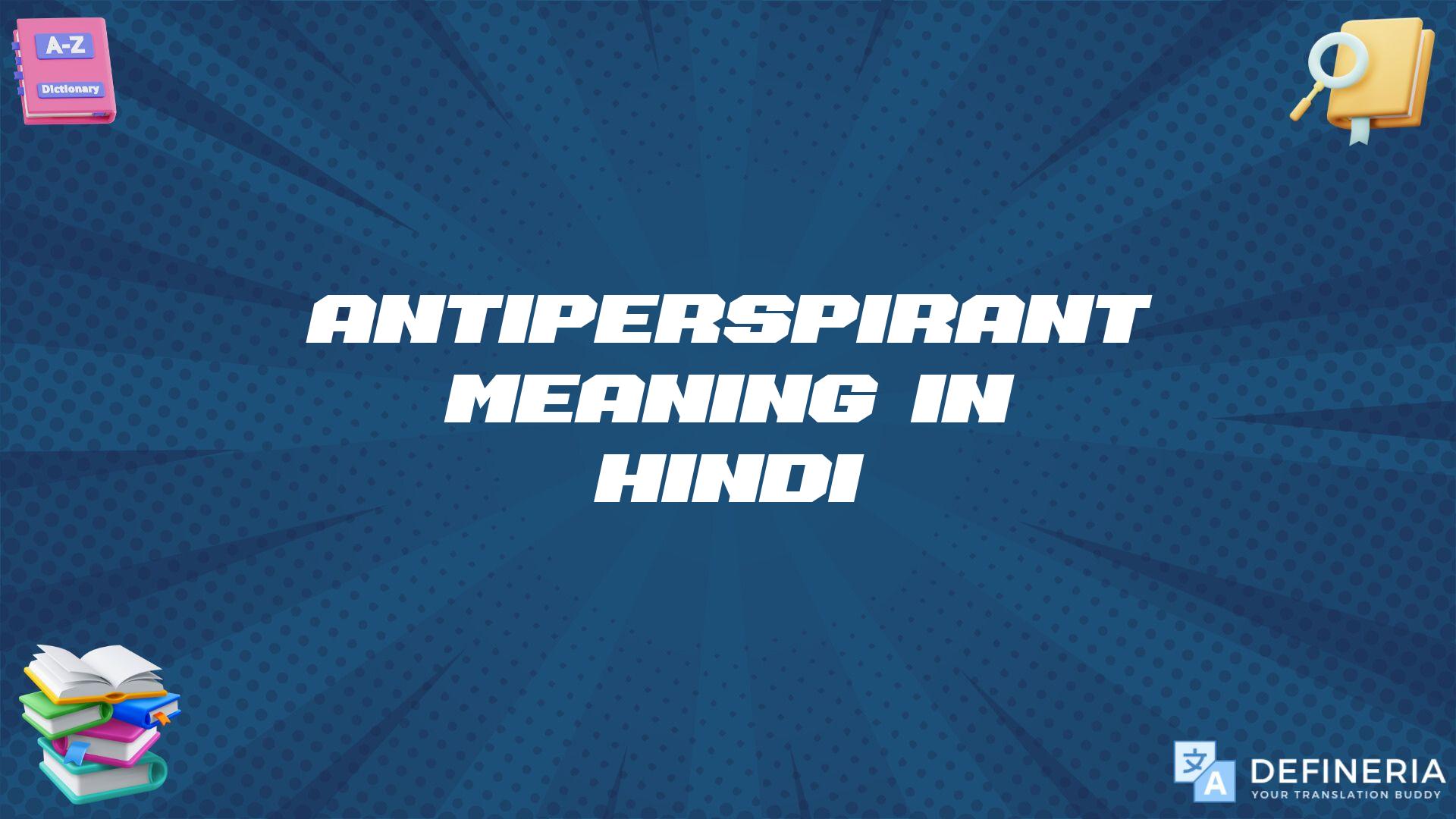 Antiperspirant Meaning In Hindi