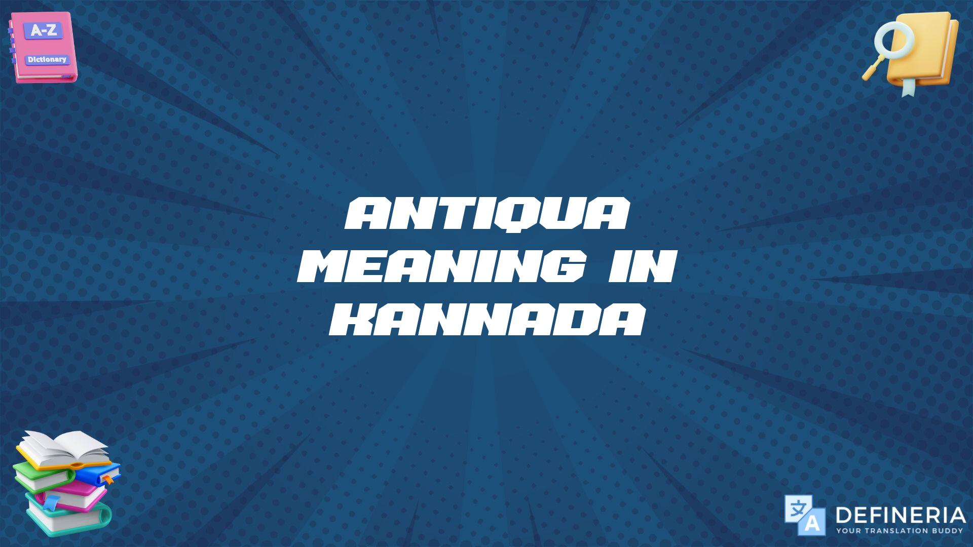 Antiqua Meaning In Kannada