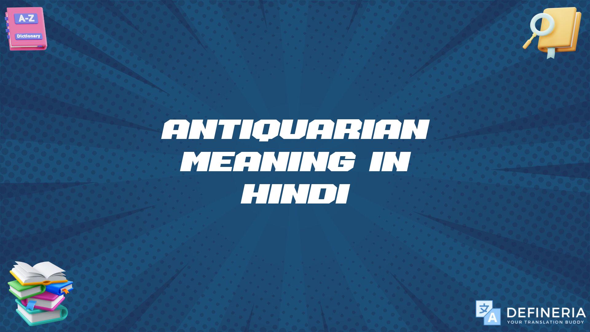 Antiquarian Meaning In Hindi