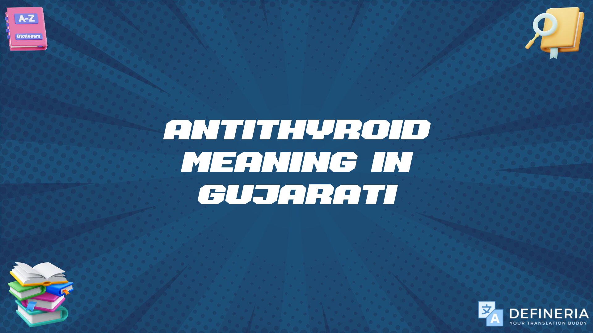 Antithyroid Meaning In Gujarati