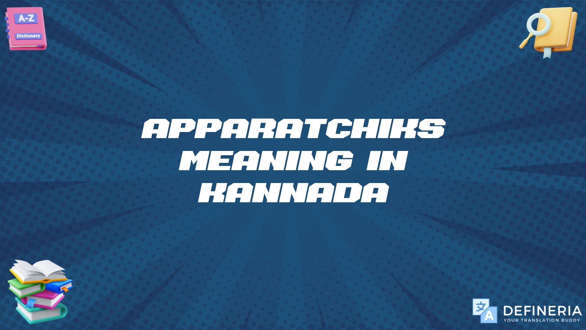 Apparatchiks Meaning In Kannada