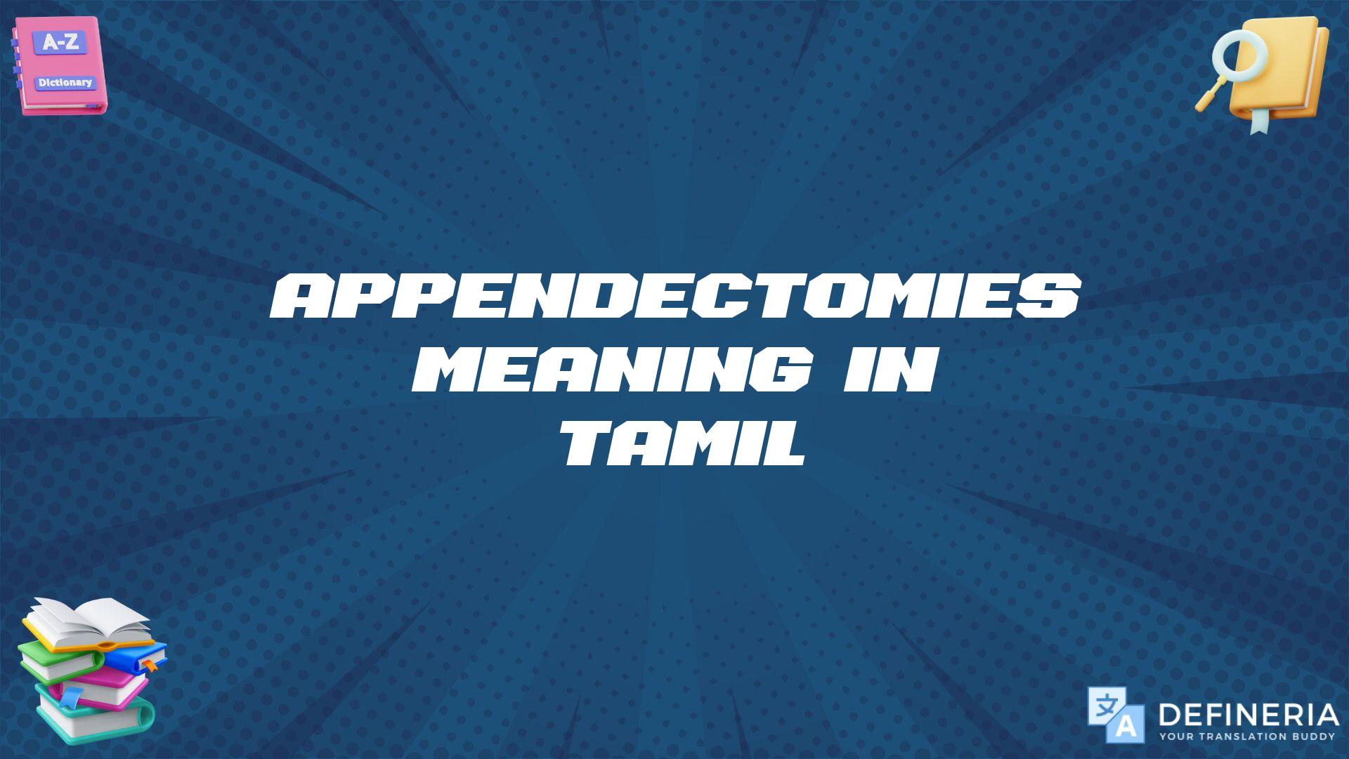 Appendectomies Meaning In Tamil