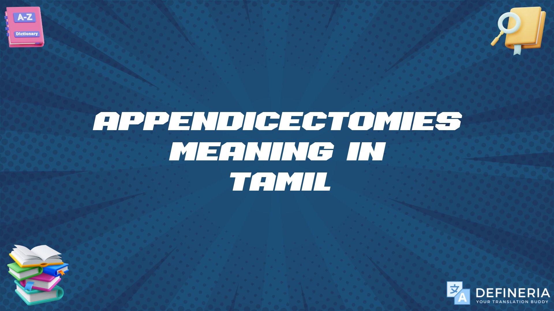 Appendicectomies Meaning In Tamil