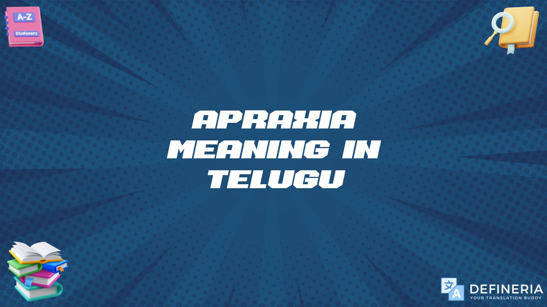 Apraxia Meaning In Telugu