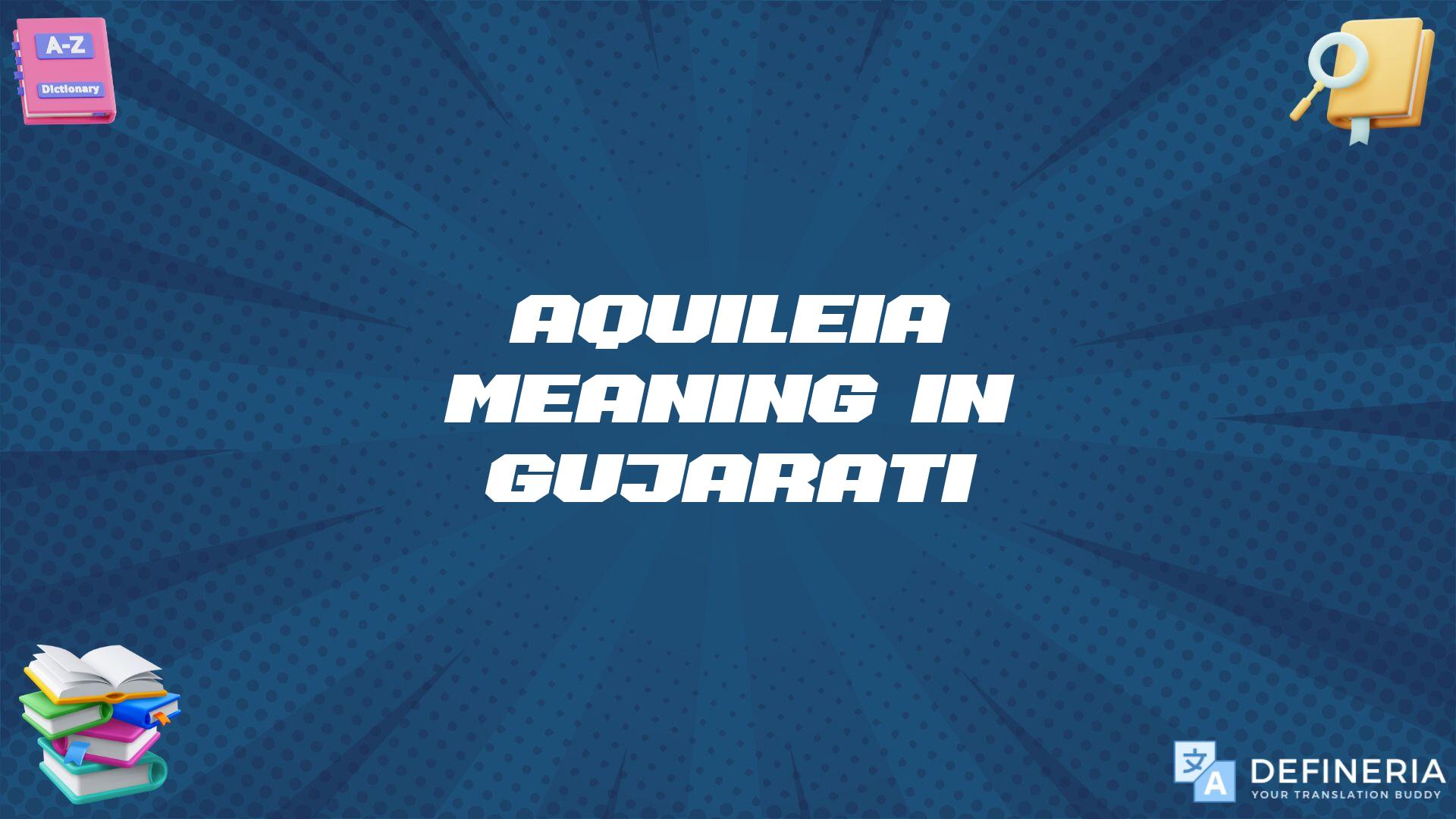 Aquileia Meaning In Gujarati