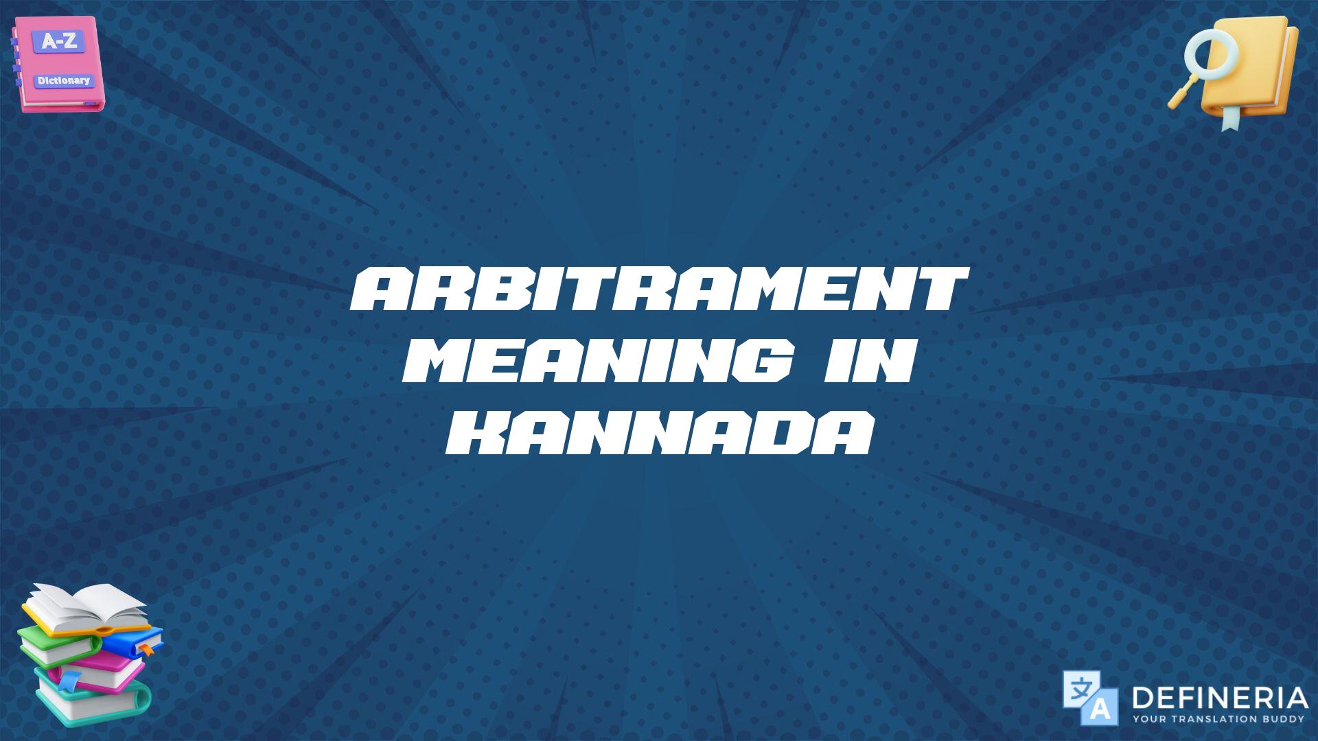 Arbitrament Meaning In Kannada