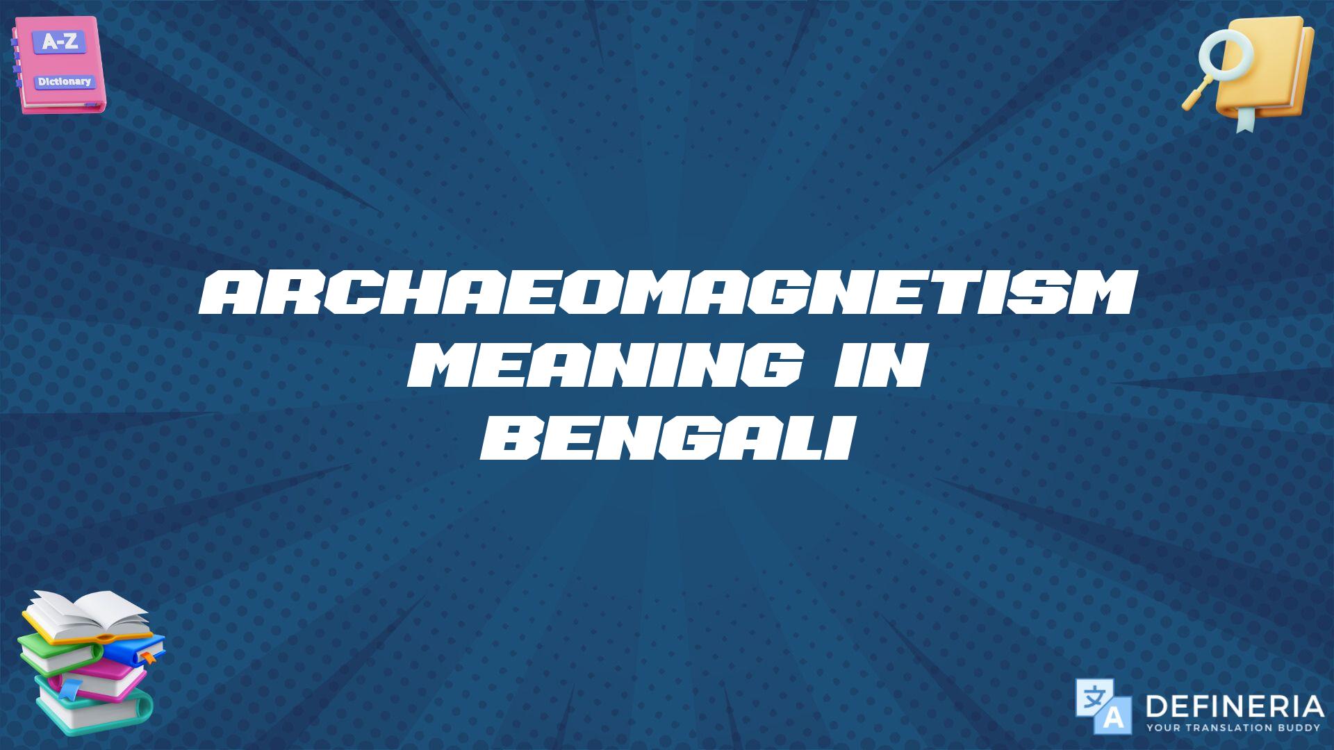 Archaeomagnetism Meaning In Bengali