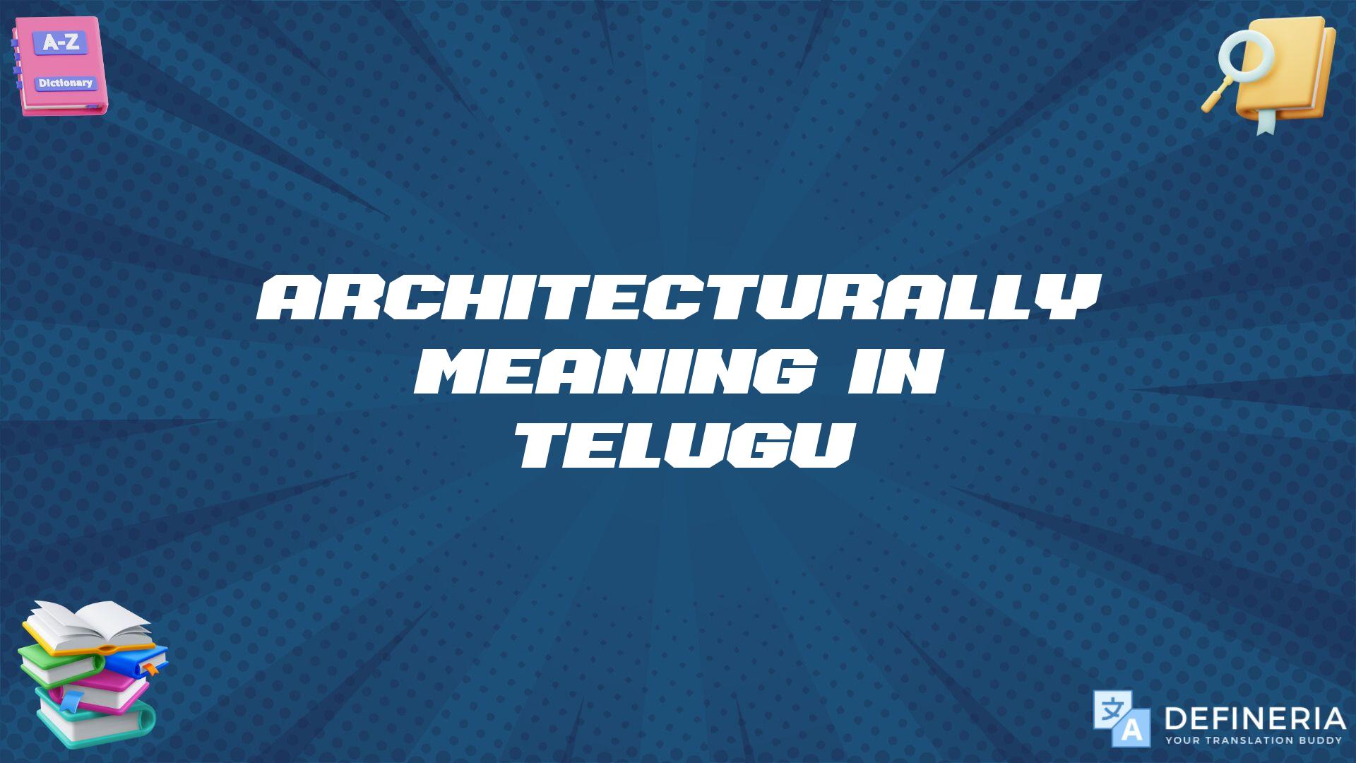 Architecturally Meaning In Telugu