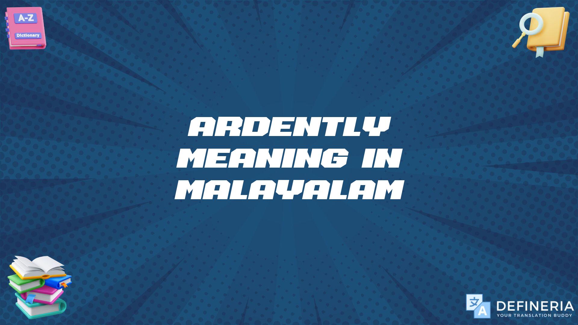 Ardently Meaning In Malayalam