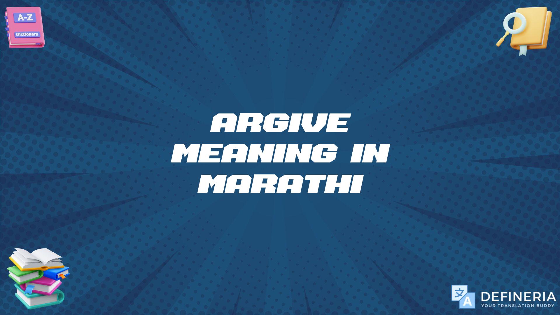 Argive Meaning In Marathi