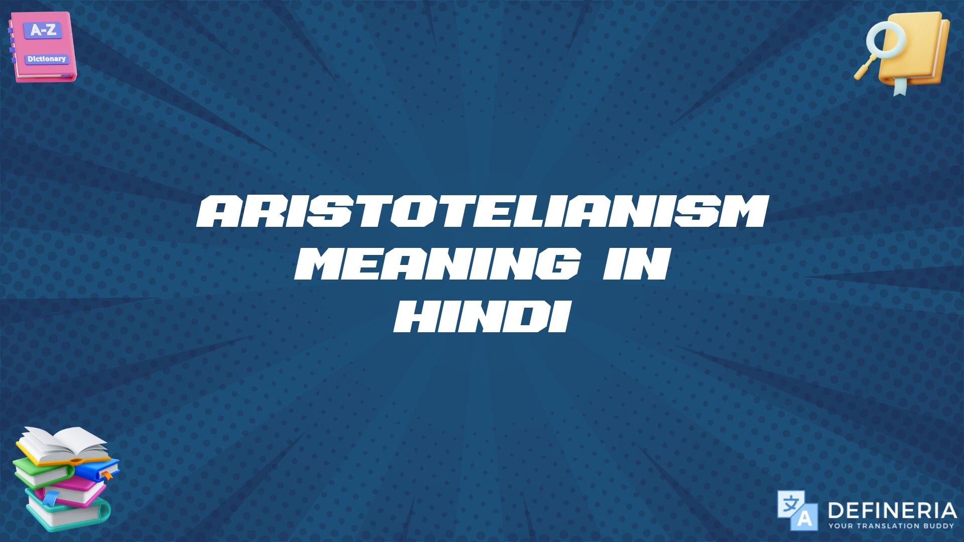 Aristotelianism Meaning In Hindi