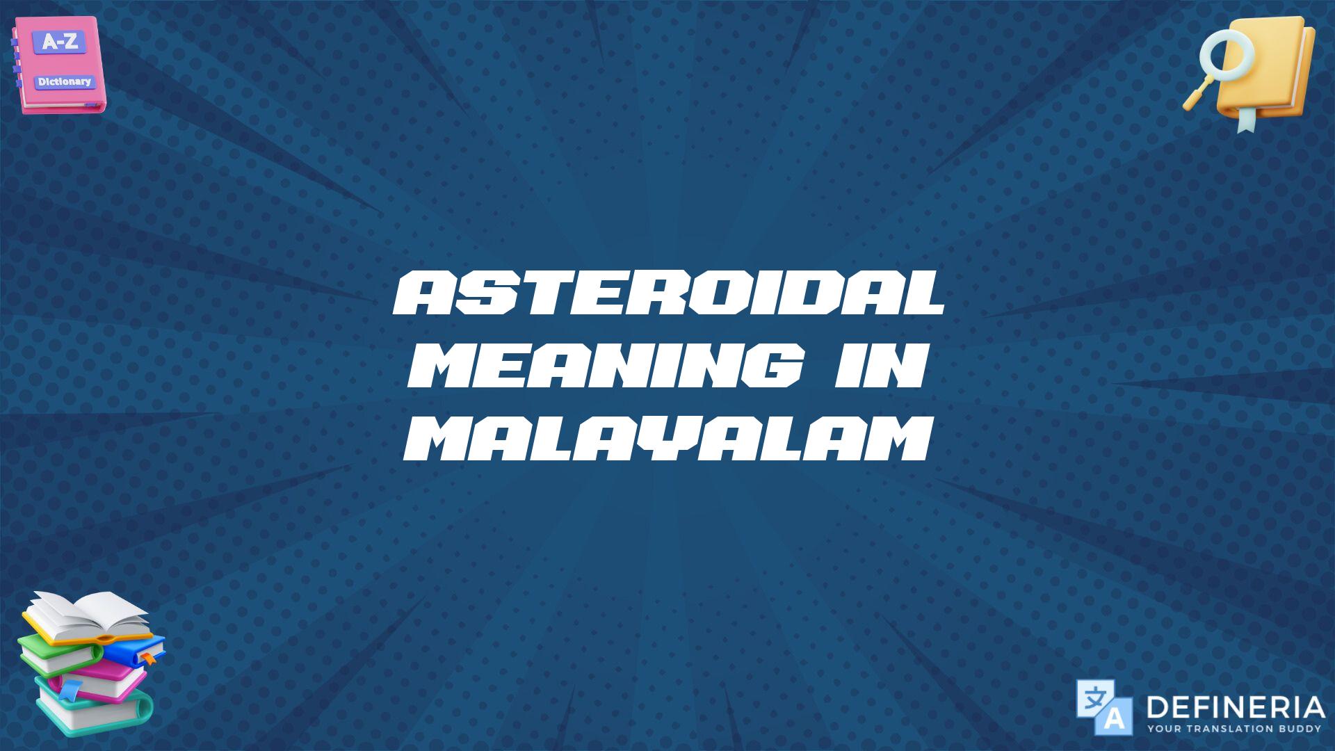 Asteroidal Meaning In Malayalam