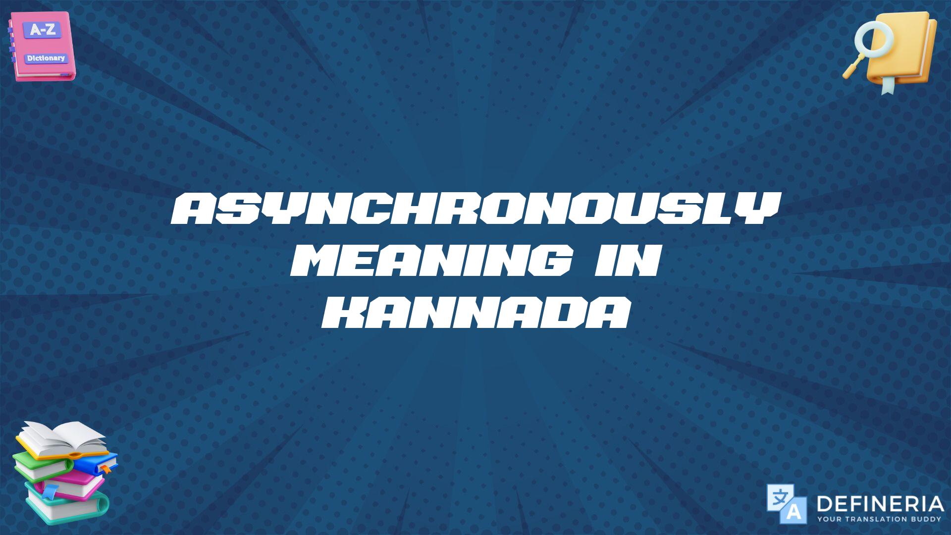 Asynchronously Meaning In Kannada