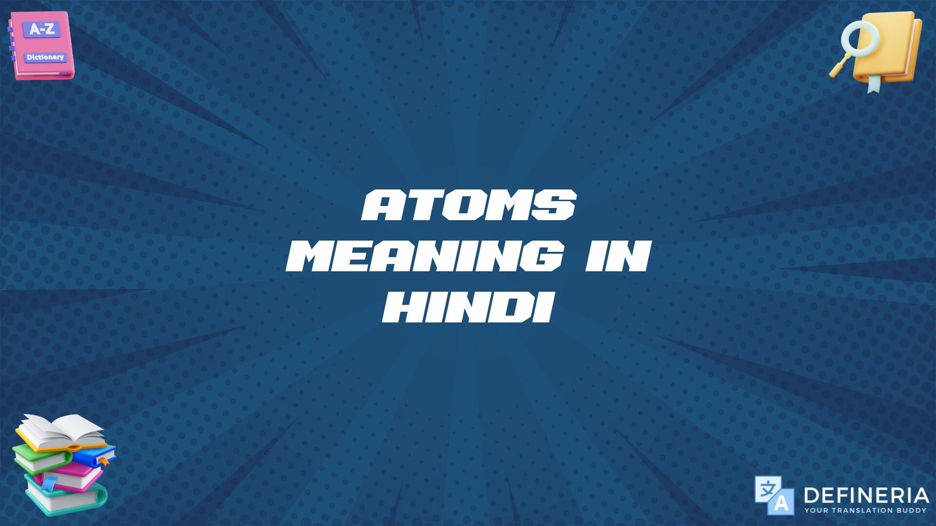 Atoms Meaning In Hindi